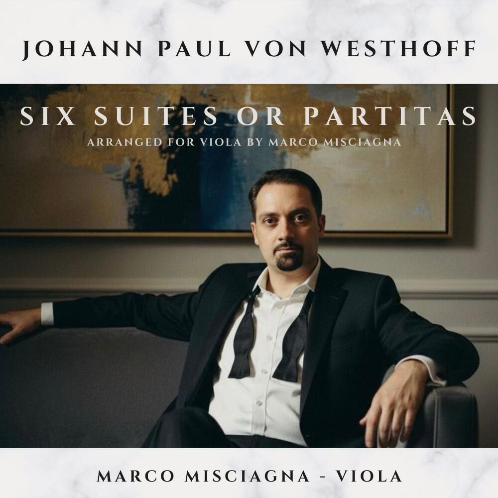Релиз Johann Paul von Westhoff: Six Partitas (Suites) for Solo Violin, Arranged for Viola by Marco Misciagna