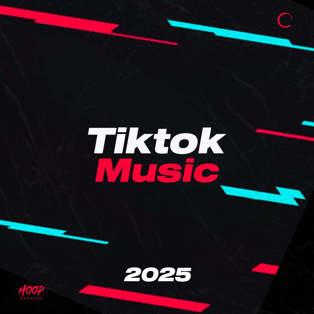 Релиз Музыка Tiktok 2025: Лучшая музыка Tiktok - Хит Tiktok - Социальная музыка - Вирусный хит от Hoop Records