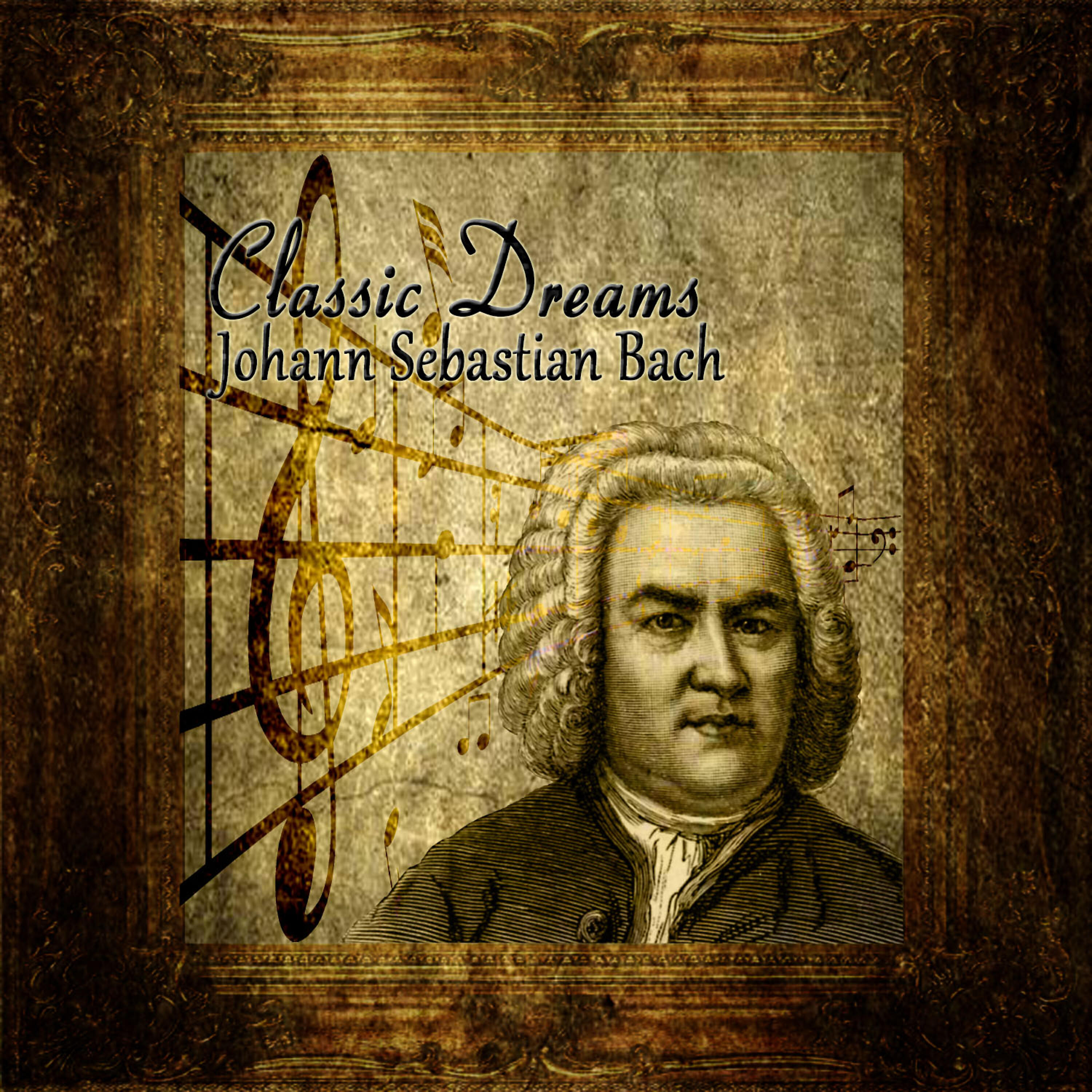 Постер альбома Classic Dreams: Johann Sebastian Bach