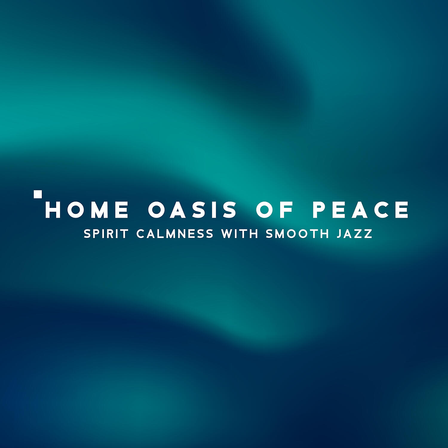 Релиз Home Oasis of Peace - Spirit Calmness with Smooth Jazz