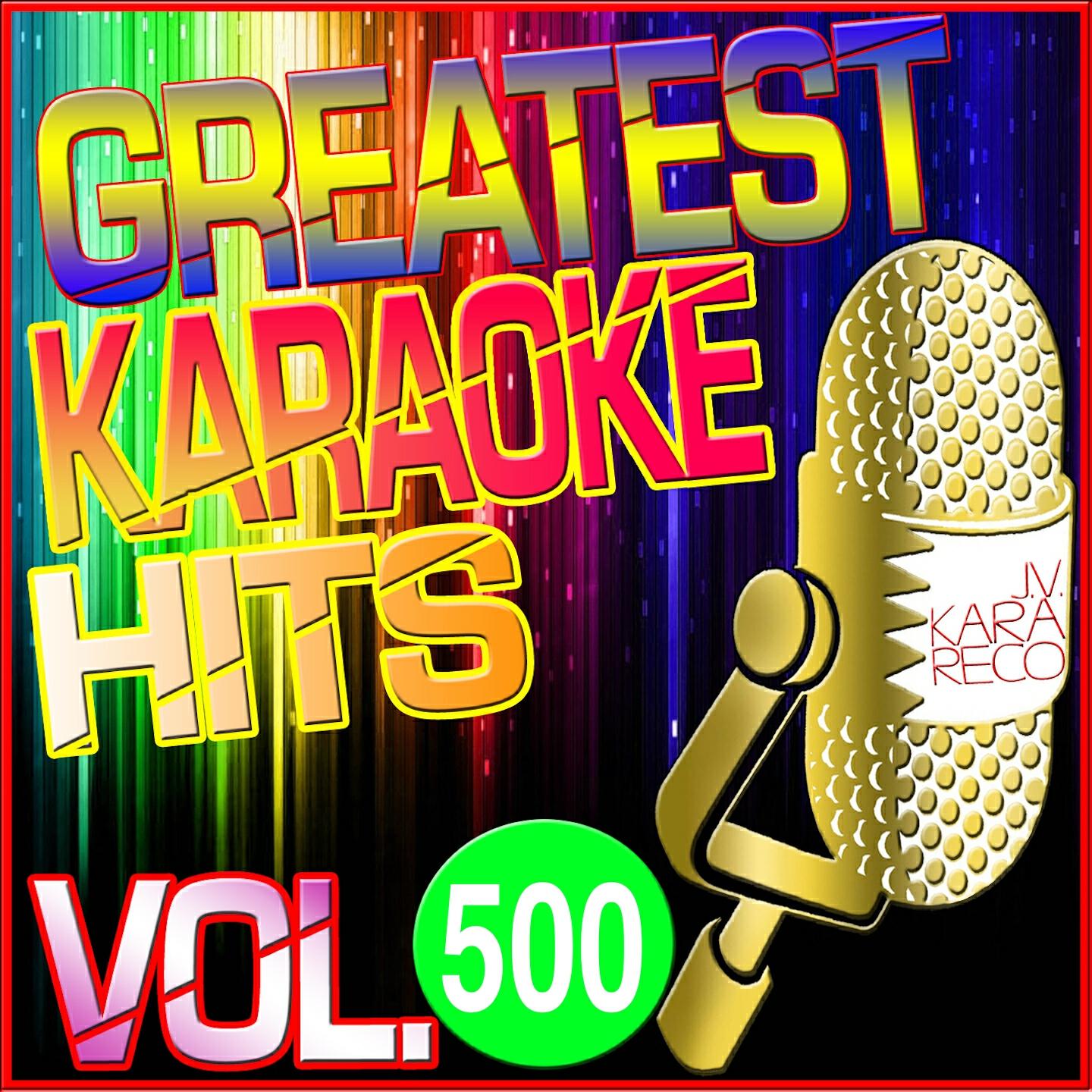 Постер альбома Greatest Karaoke Hits, Vol. 500