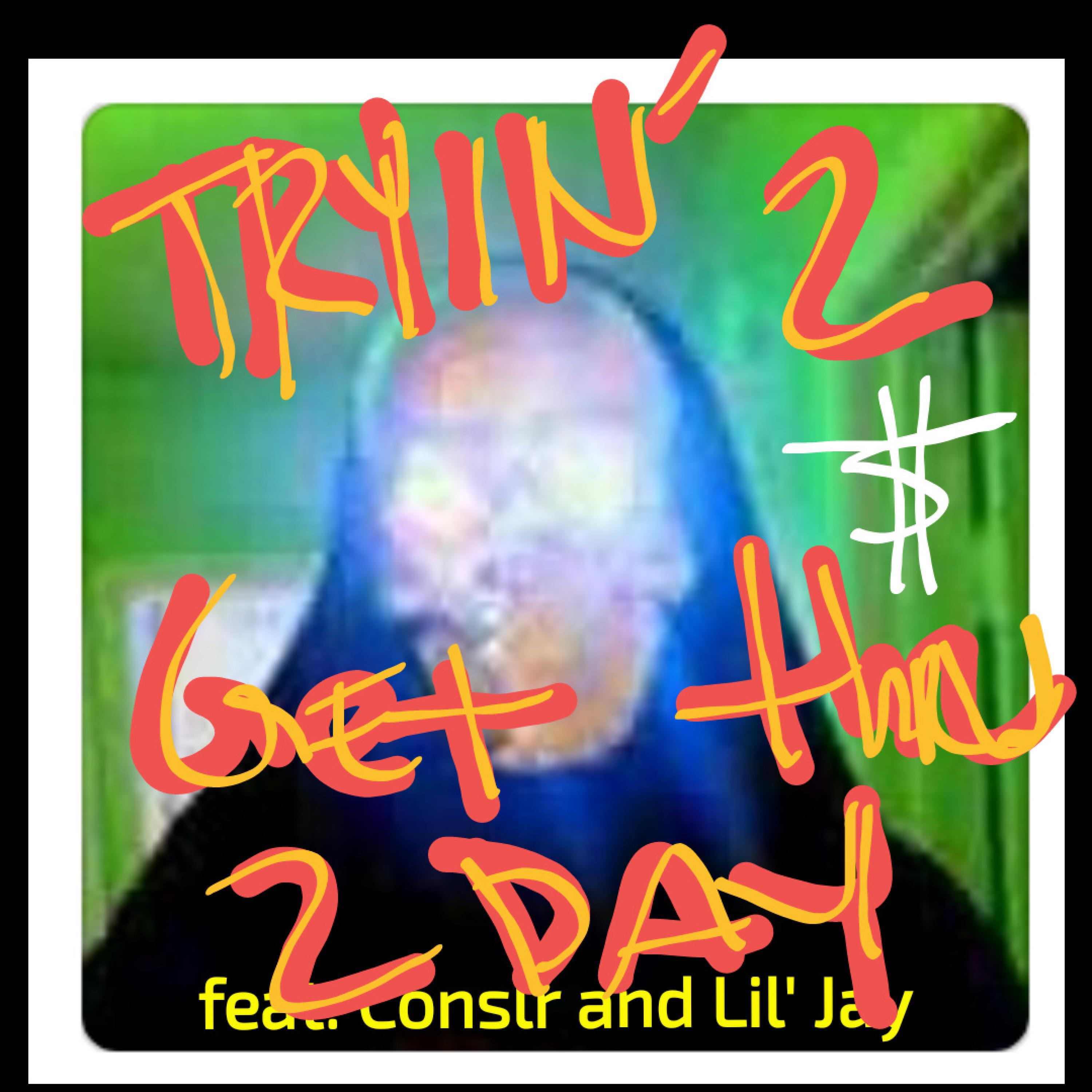 Релиз Tryin'2 Get Thru 2day