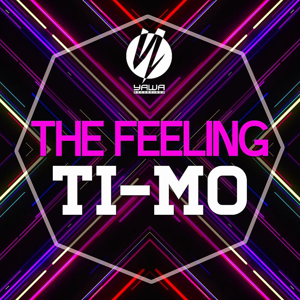 Скачать песню Ti-Mo - The Feeling (Club Mix) бесплатно в MP3 для Android и iOS