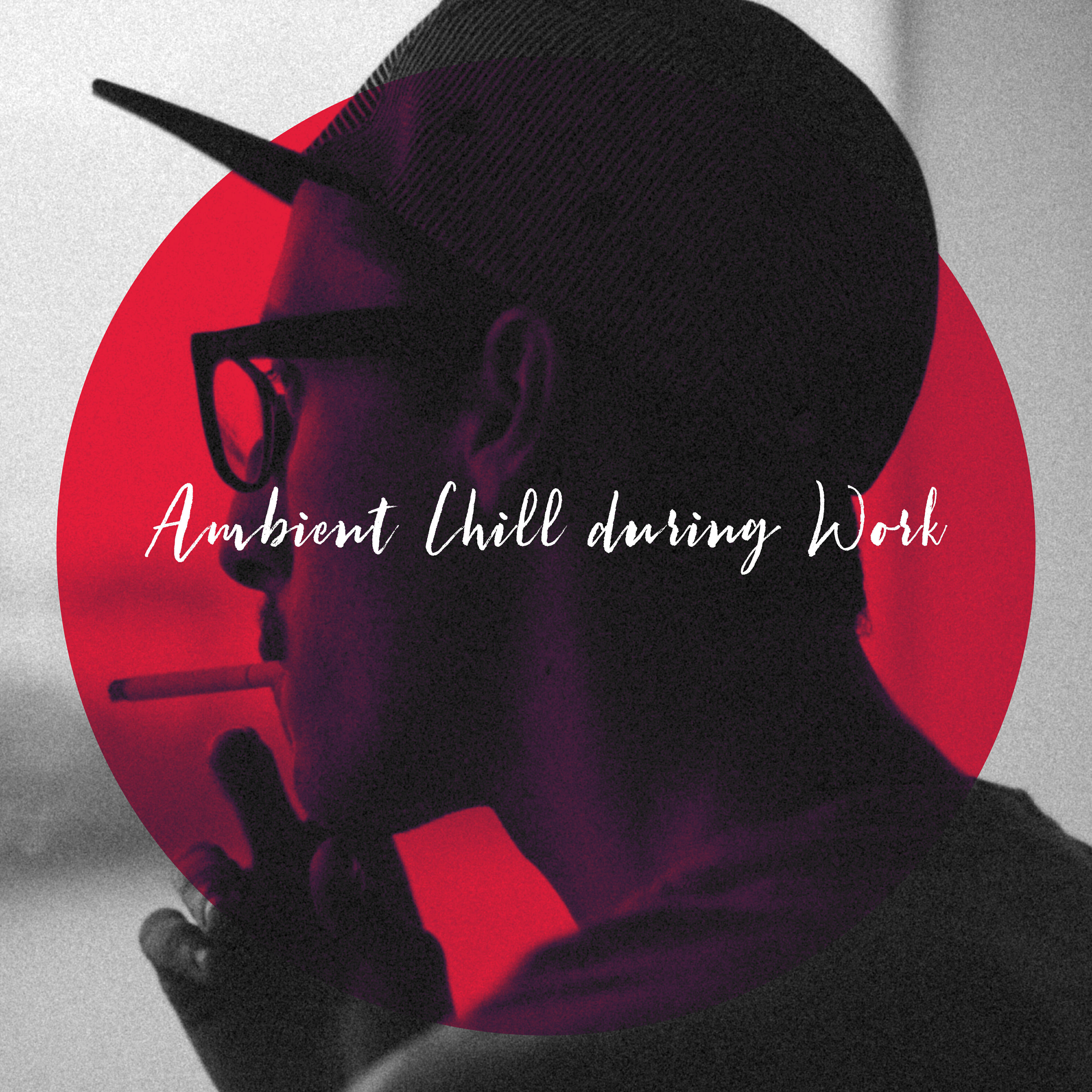 Релиз Ambient Chill during Work: Relax, Clear Your Mind, Feel Inspired