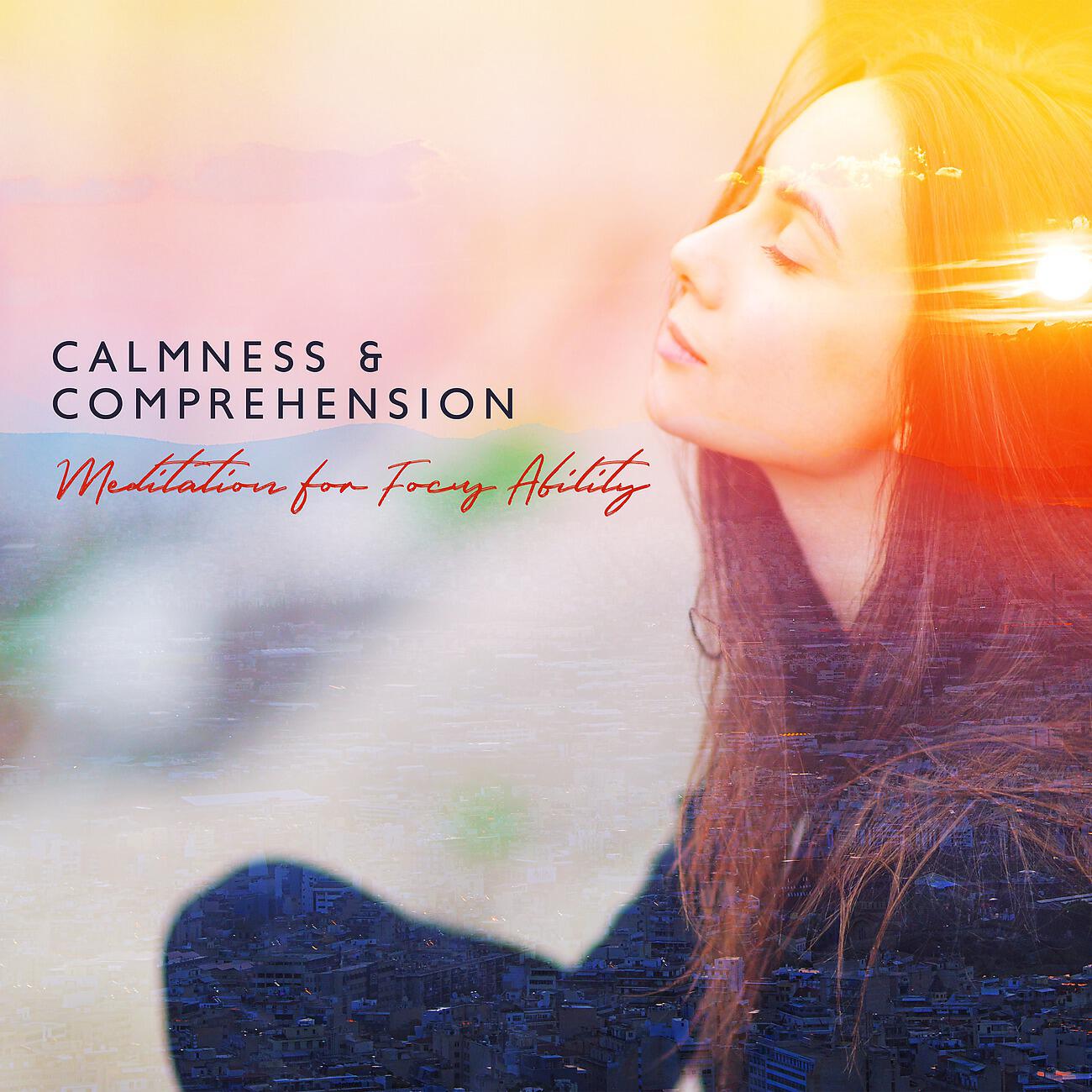 Релиз Calmness & Comprehension - Meditation for Focus Ability