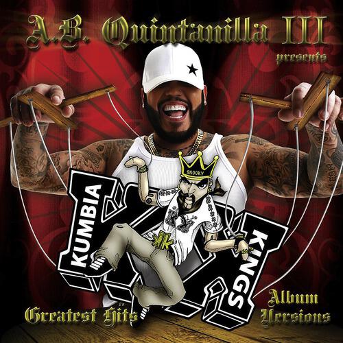 Релиз A.B. Quintanilla III Presents Kumbia Kings Greatest Hits "Album Versions"