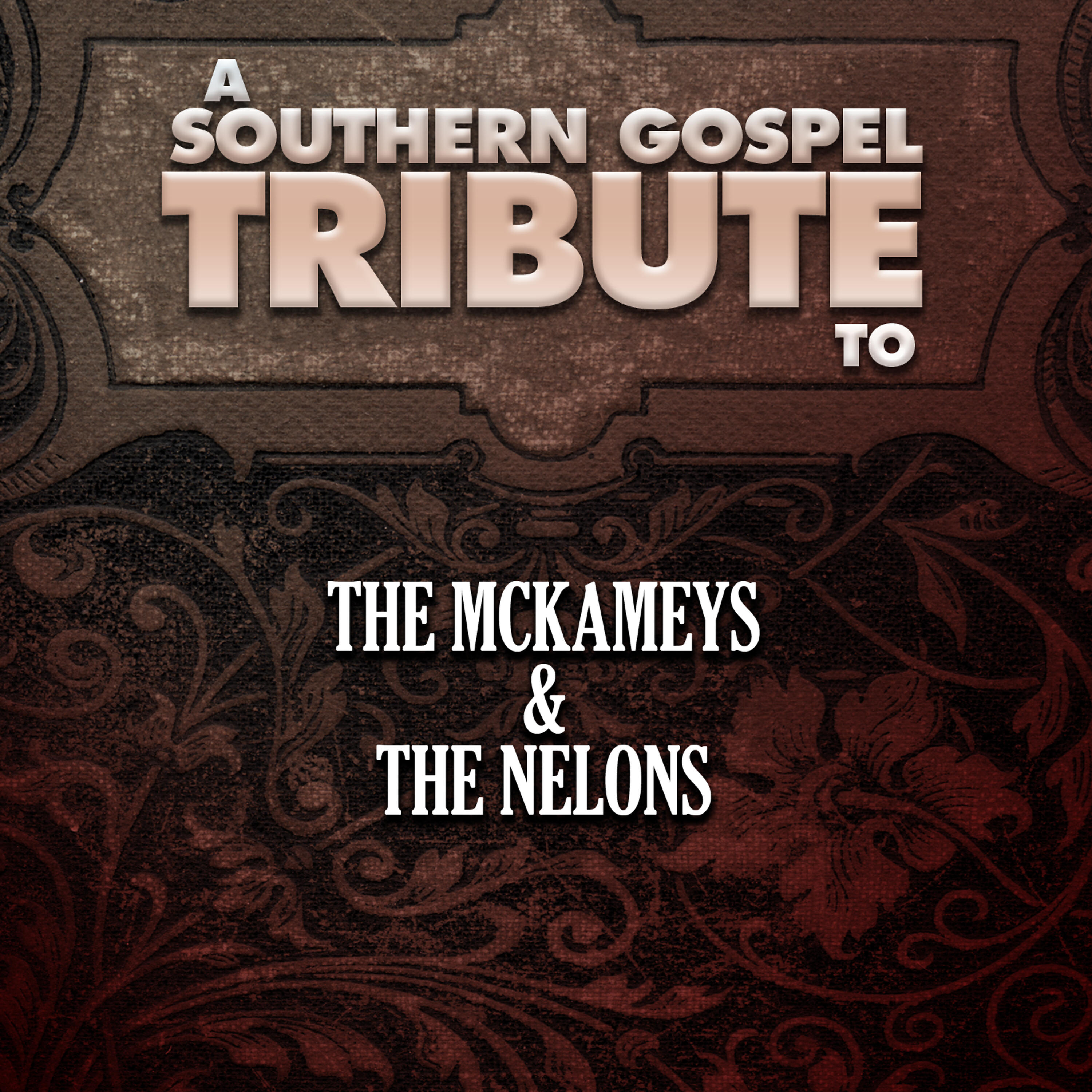 Релиз A Southern Gospel Tribute to the Mckameys & the Nelons