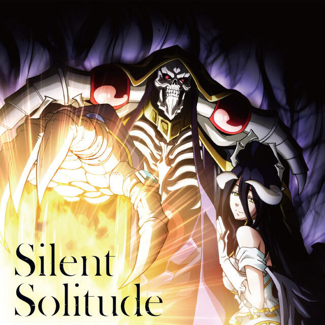 Релиз TVアニメ「オーバーロードⅢ」エンディングテーマ「Silent Solitude」