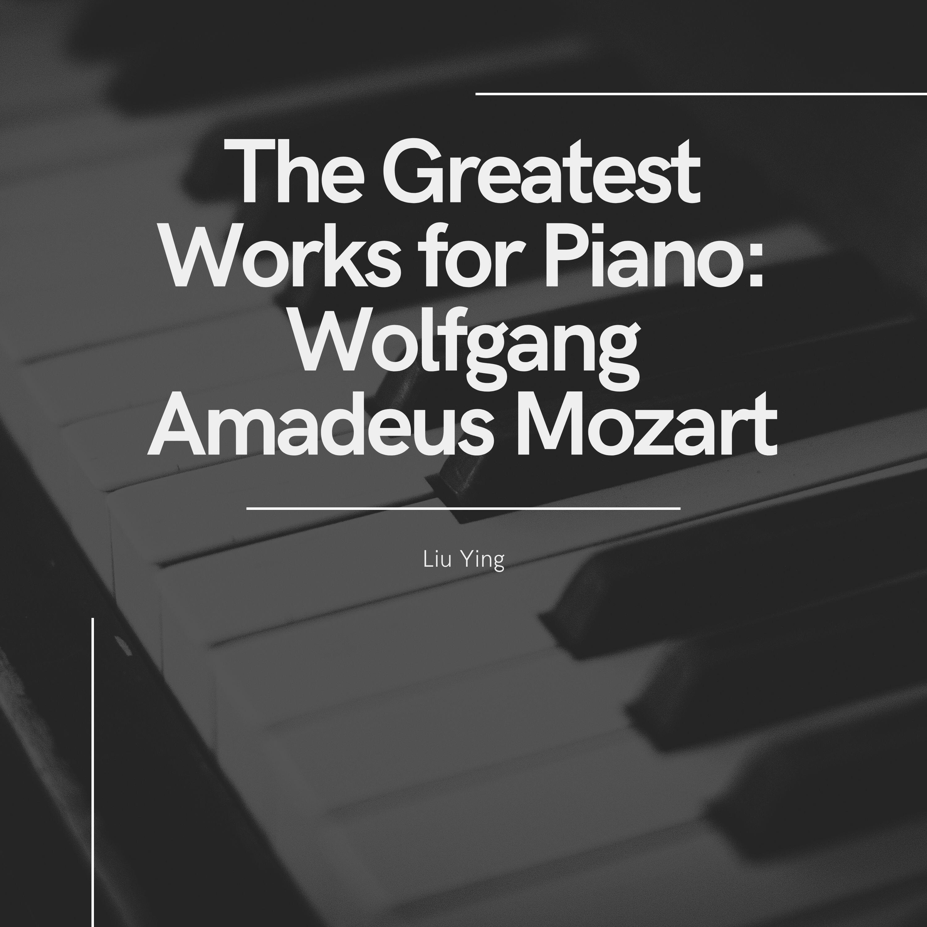 Релиз The Greatest Works for Piano: Wolfgang Amadeus Mozart & Liu Ying