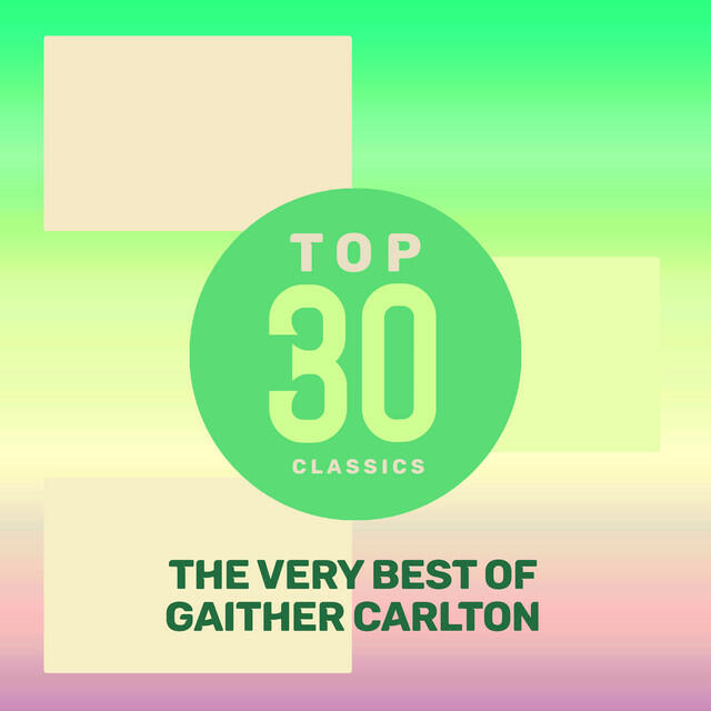Релиз Top 30 Classics - The Very Best of Gaither Carlton