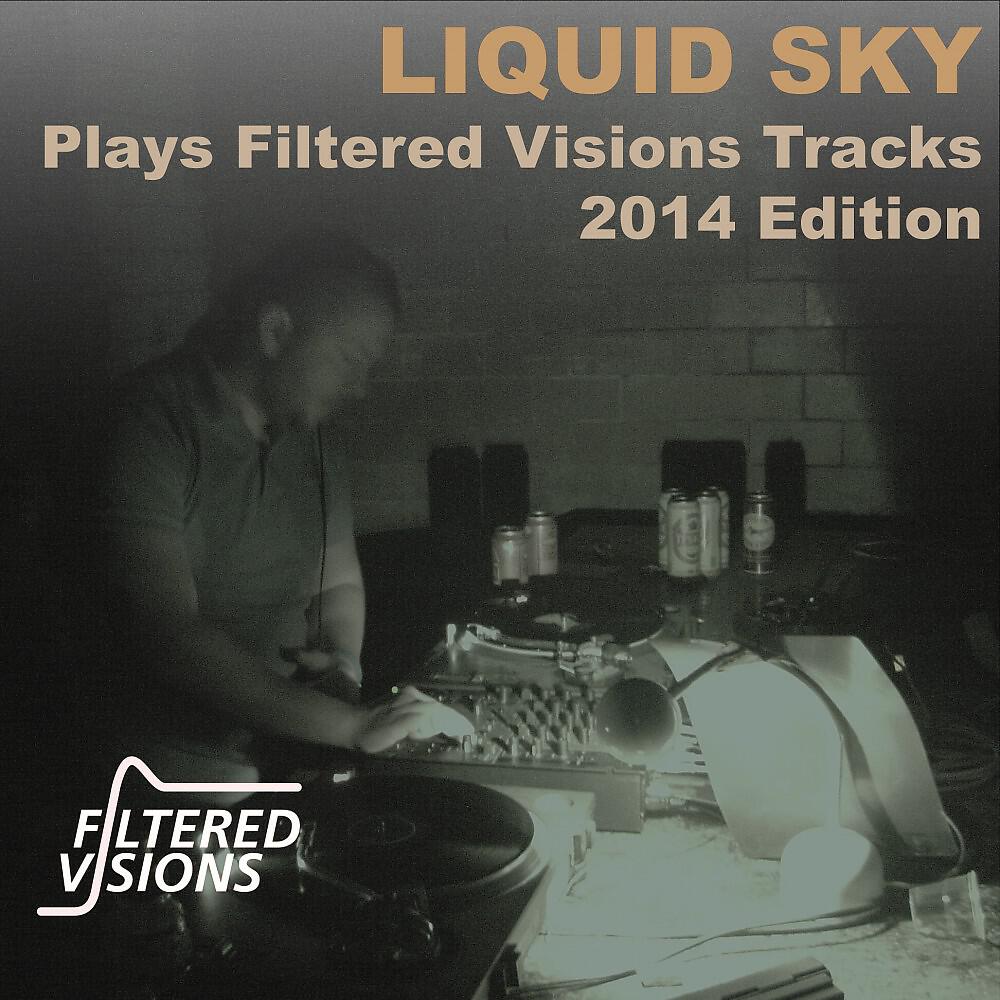 Релиз Liquid Sky Plays Filtered Visions Tracks 2014 Edition