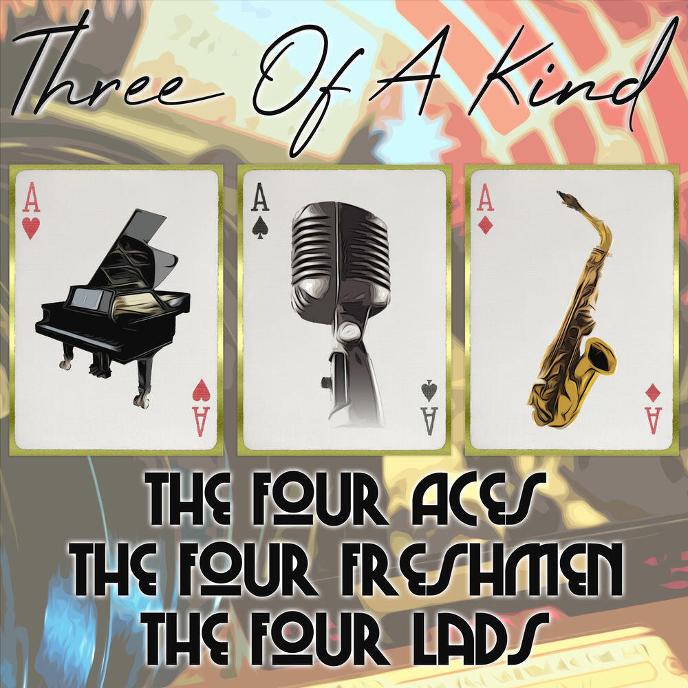 Релиз Three of a Kind: The Four Aces, The Four Freshmen, The Four Lads