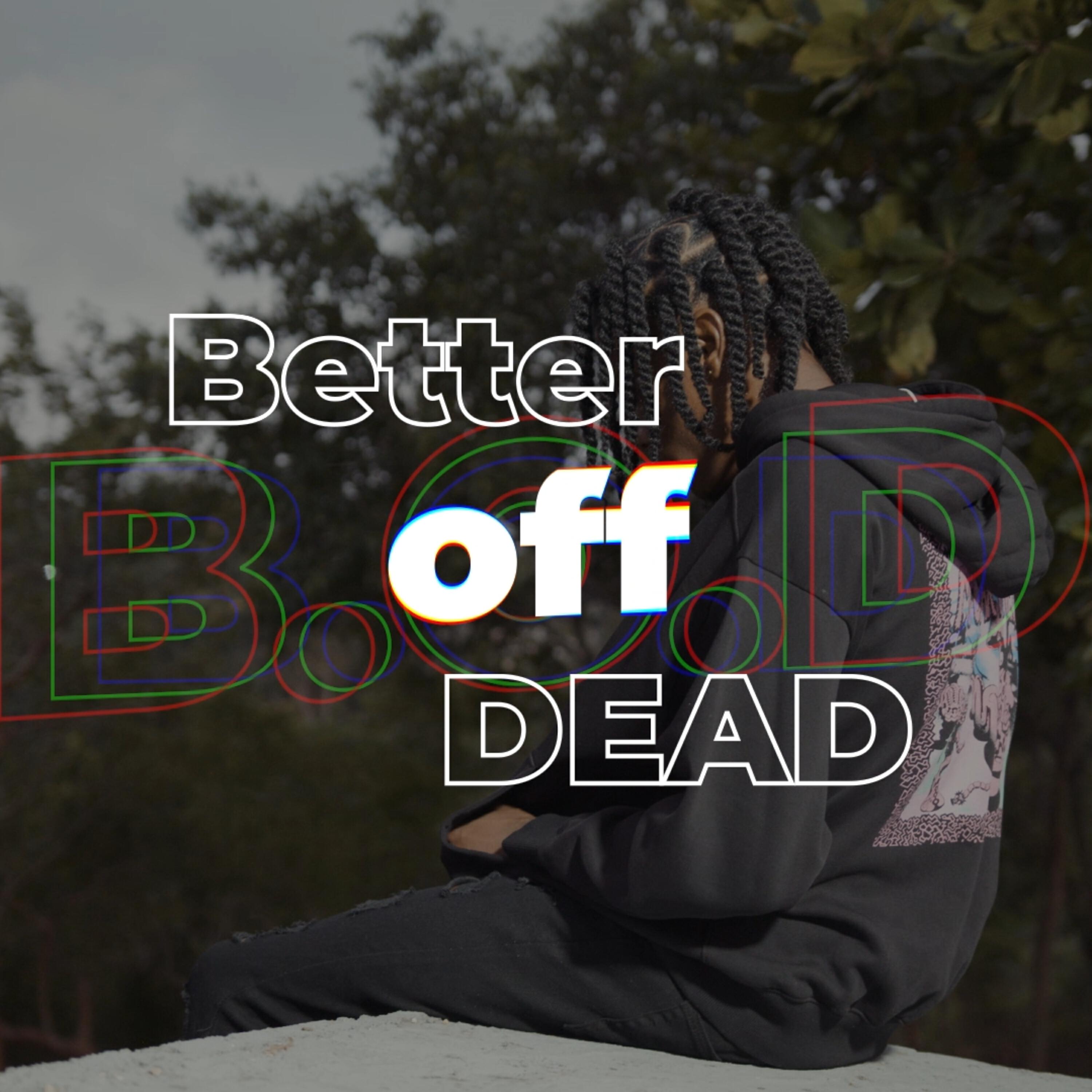 Релиз B.O.D (Better off Dead)