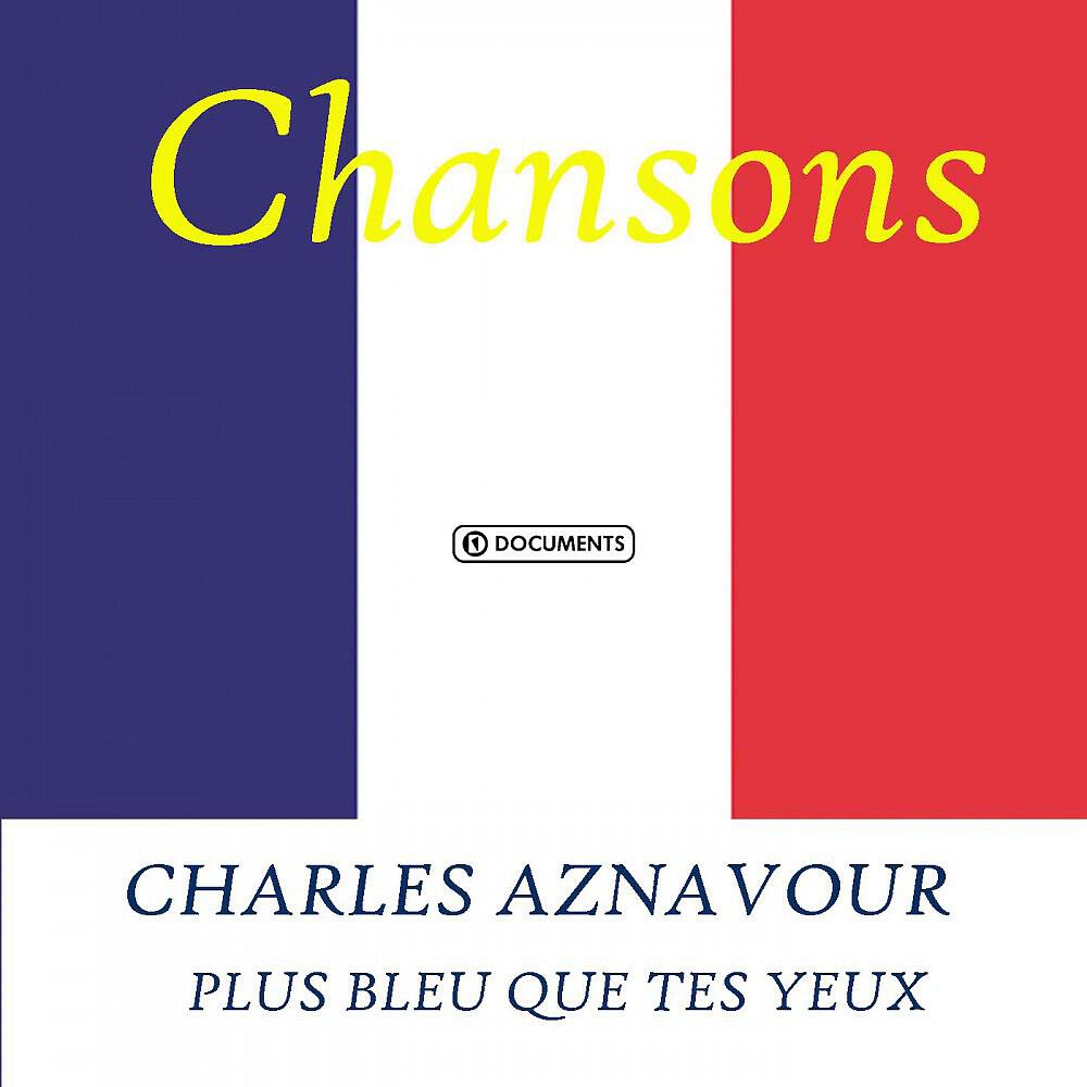 Релиз Charles Aznavour - Plus bleu que tes yeux