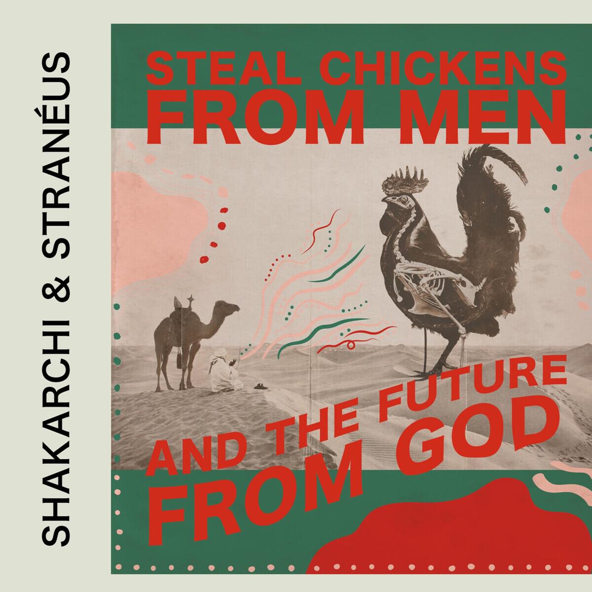 Релиз Steal Chickens From Men And the Future From God