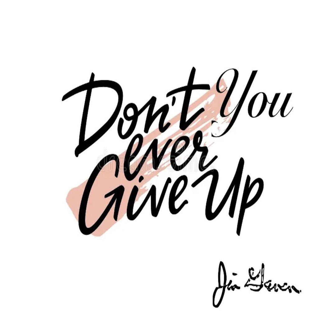 Релиз Don't You Ever Give Up