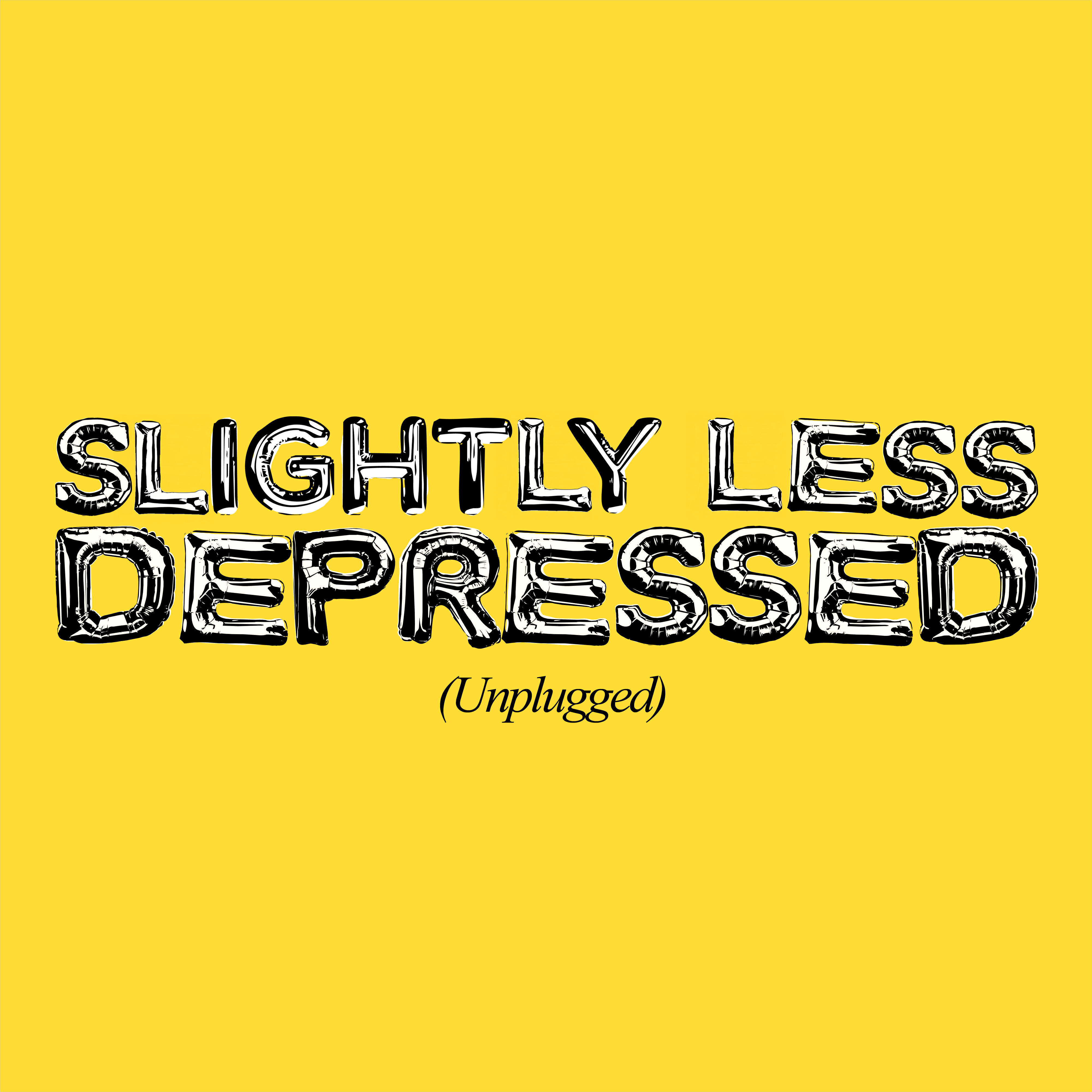 Релиз SLIGHTLY LESS DEPRESSED (UNPLUGGED)