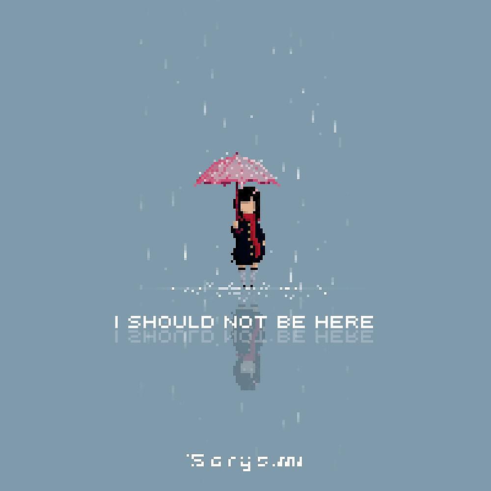 Релиз I Should Not Be Here