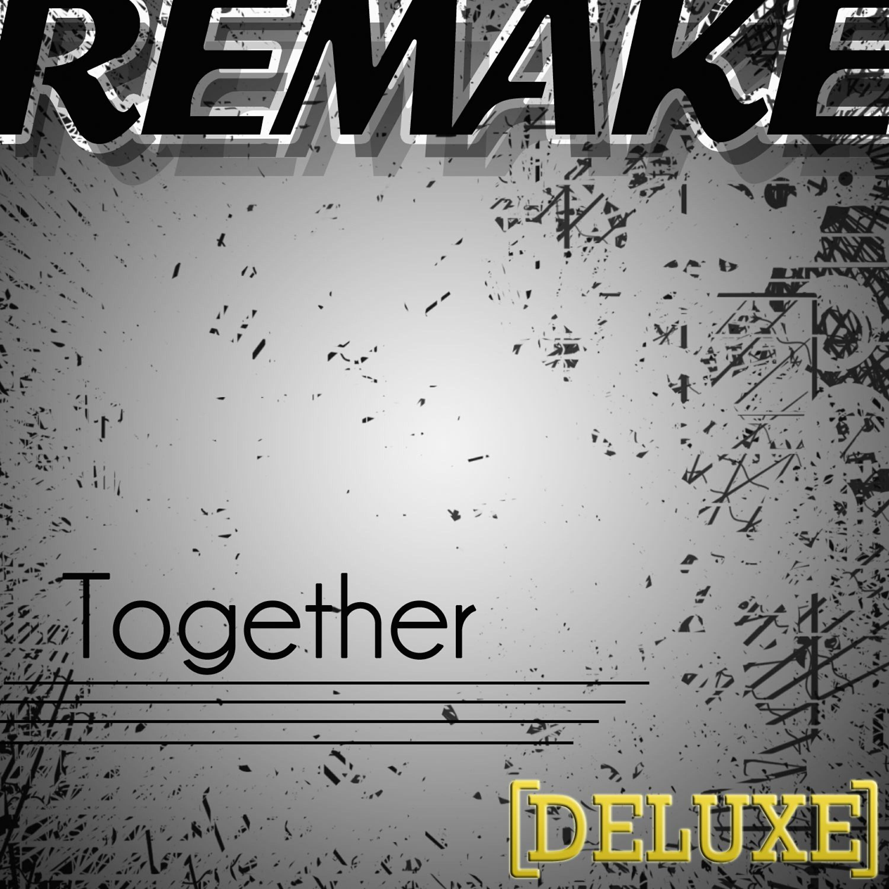 Релиз Together (Demi Lovato feat. Jason Derulo Remake) Deluxe