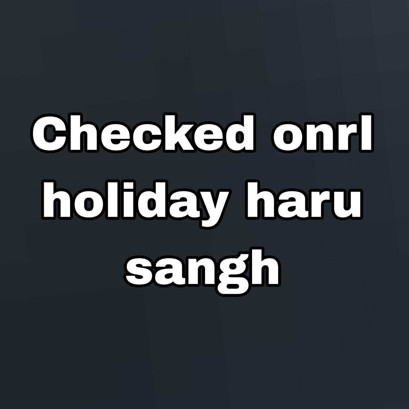 Релиз Checked Onrl Holiday Haru Sangh