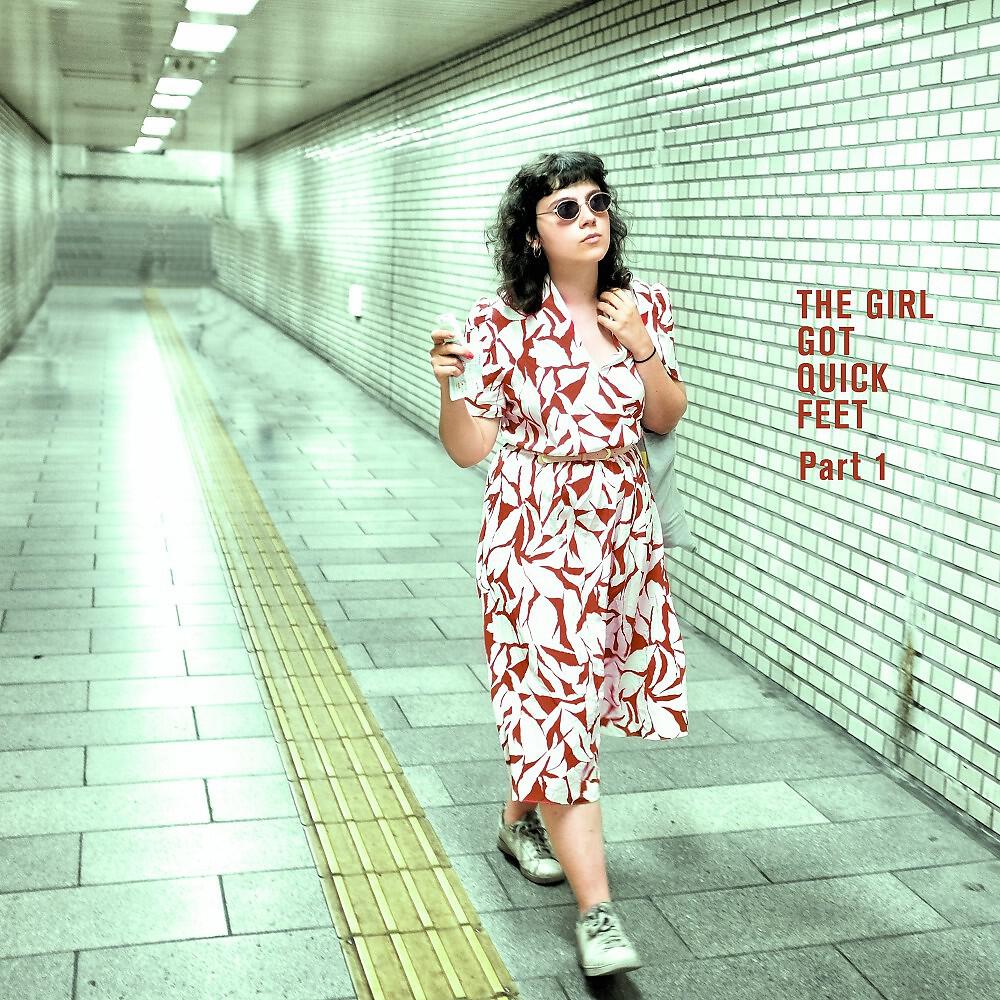 Релиз The Girl Got Quick Feet, Pt. 1