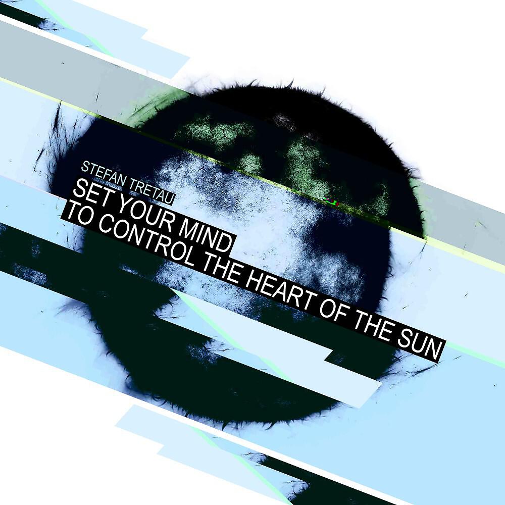 Релиз Set Your Mind to Control the Heart of the Sun