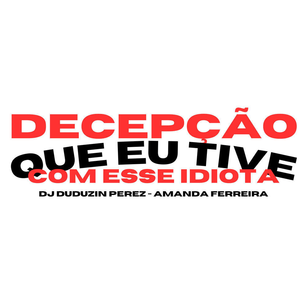 Релиз Decepção Que Eu Tive Com Esse Idiota