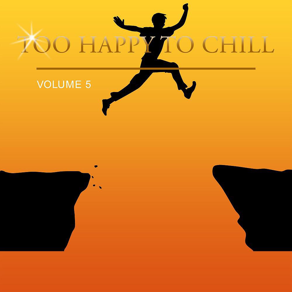 Релиз Too Happy to Chill, Vol. 5