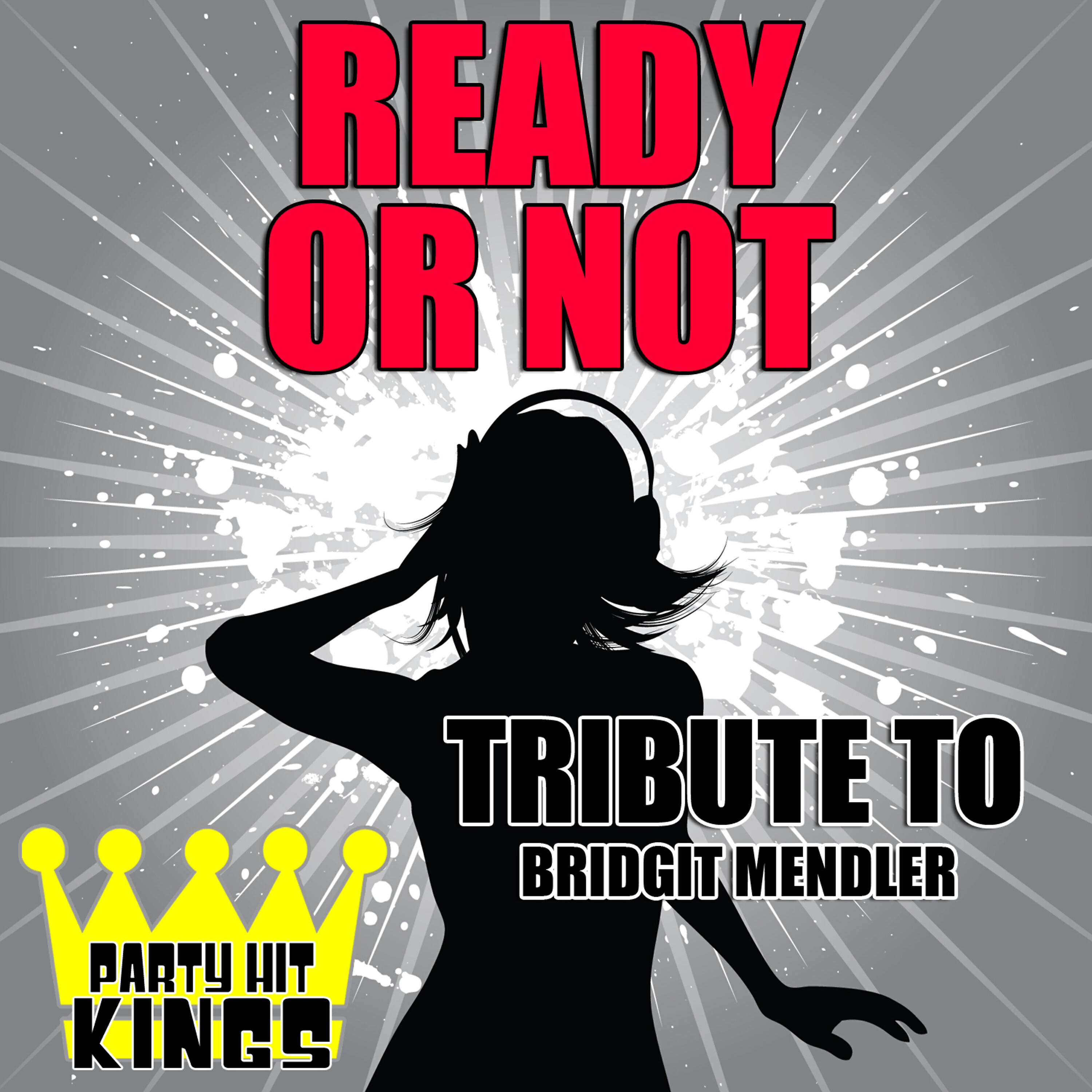 Релиз Ready or Not (Tribute to Bridgit Mendler) - Single