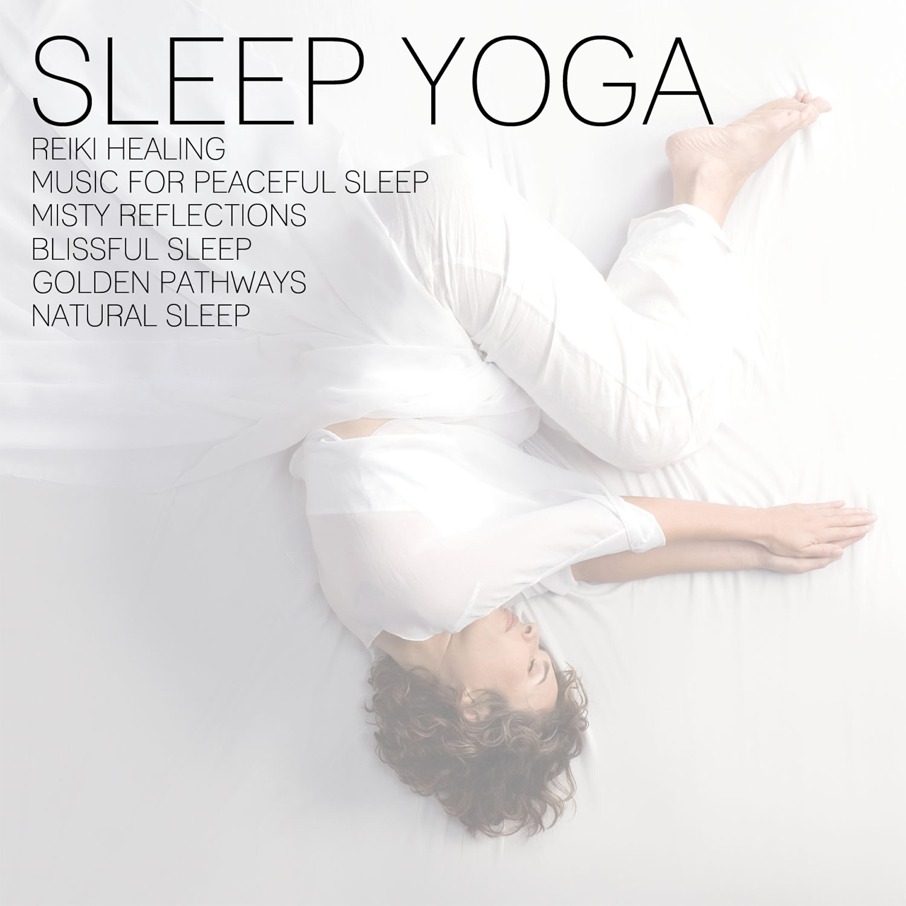 Релиз Sleep Yoga: Reiki Healing, Music for Peaceful Sleep, Misty Reflections, Blissful Sleep, Golden Pathways, Natural Sleep