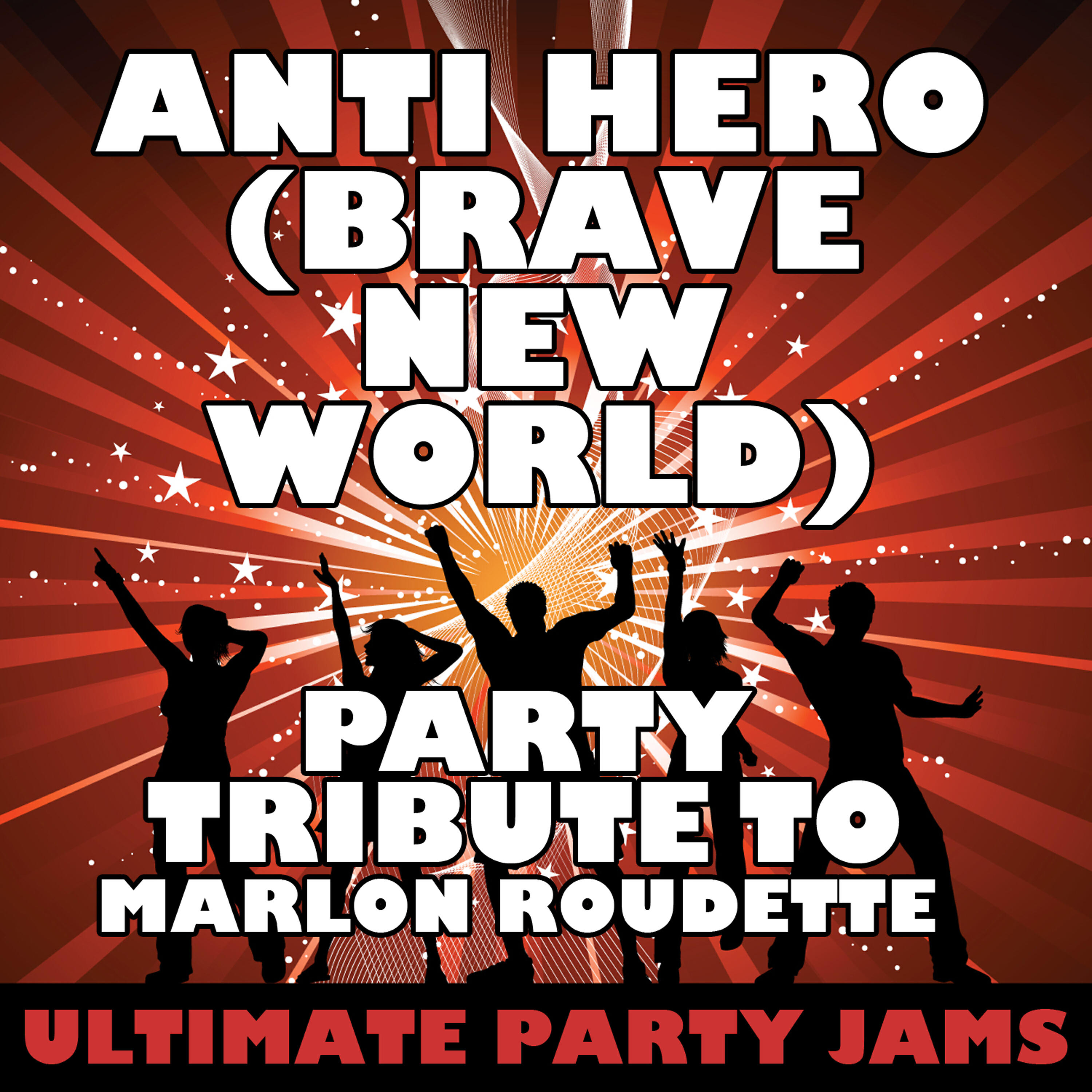 Релиз Anti Hero (Brave New World) [Party Tribute to Marlon Roudette]