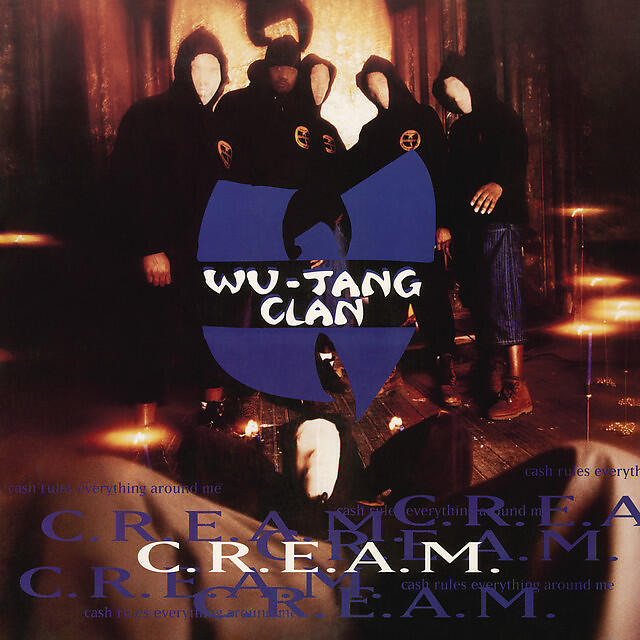 Постер альбома C.R.E.A.M. (Cash Rules Everything Around Me)