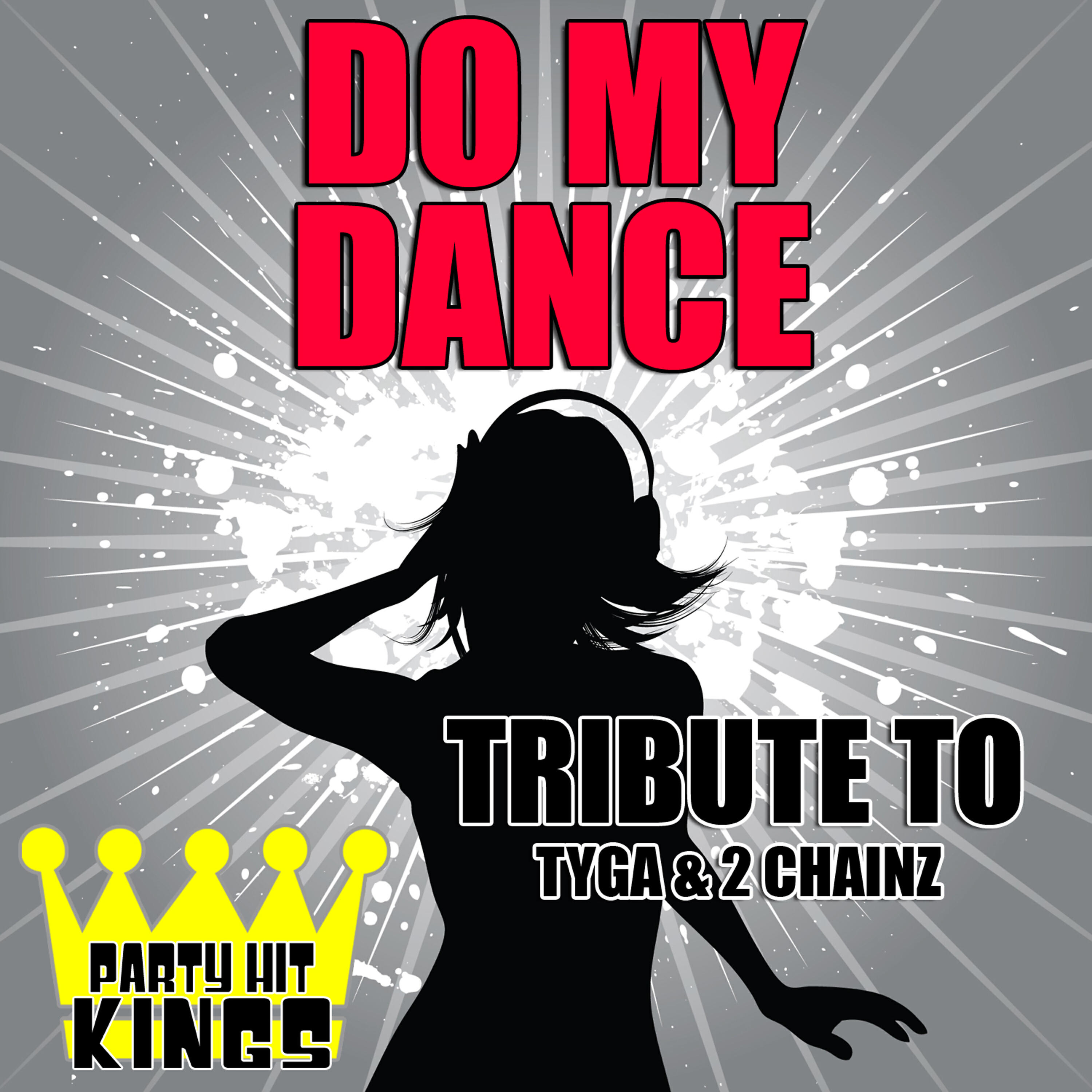 Релиз Do My Dance (Tribute to Tyga & 2 Chainz)