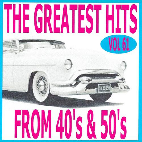 Релиз The Greatest Hits from 40's and 50's, Vol. 61