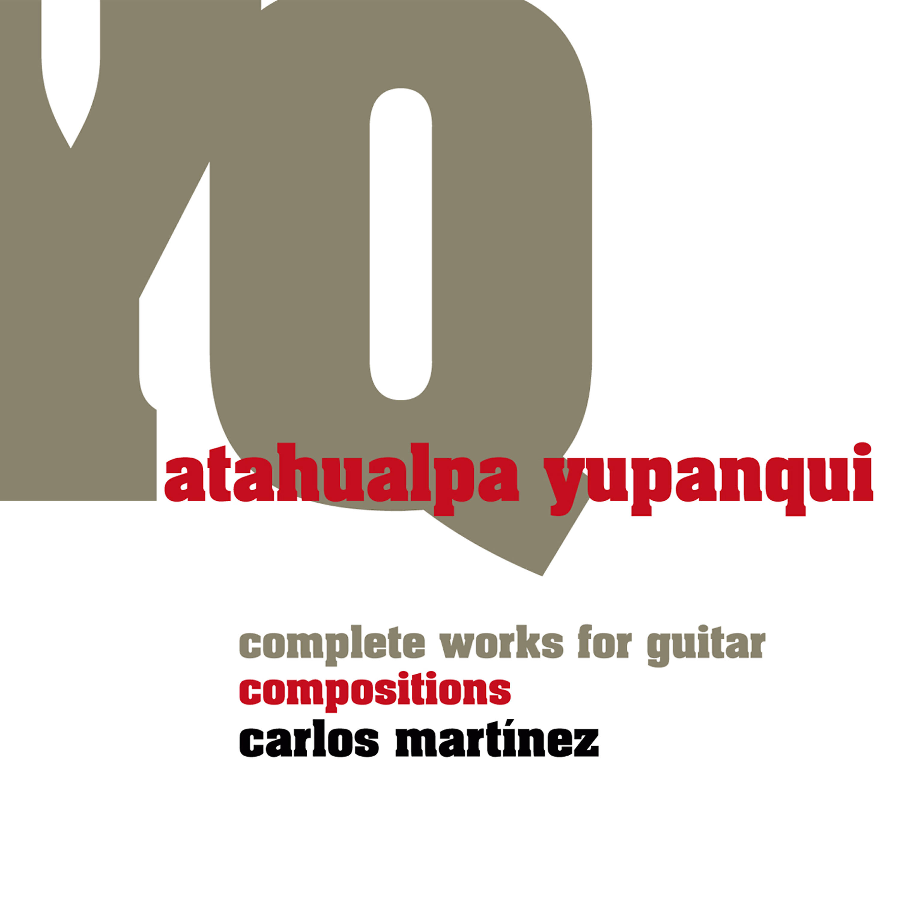 Релиз Atahualpa Yupanqui, Complete Works for Guitar: Compositions