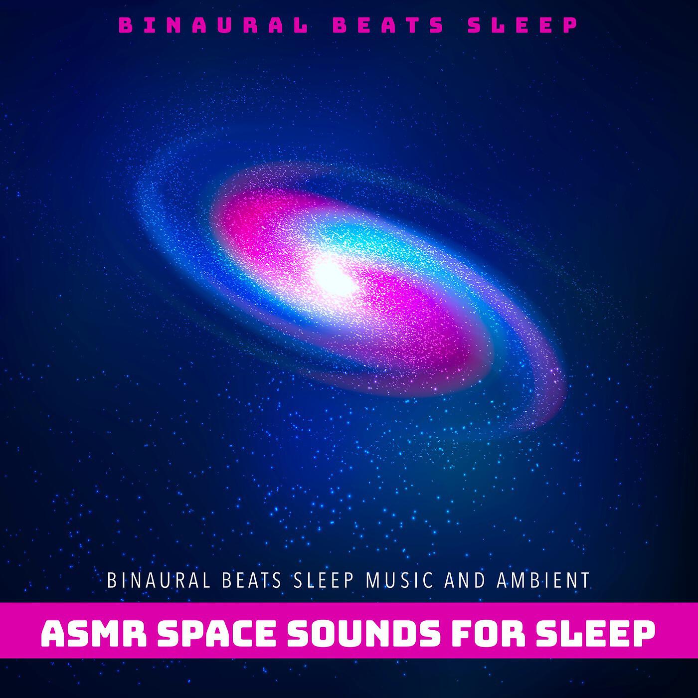 Релиз Binaural Beats Sleep Music and Ambient Asmr Space Sounds for Sleep
