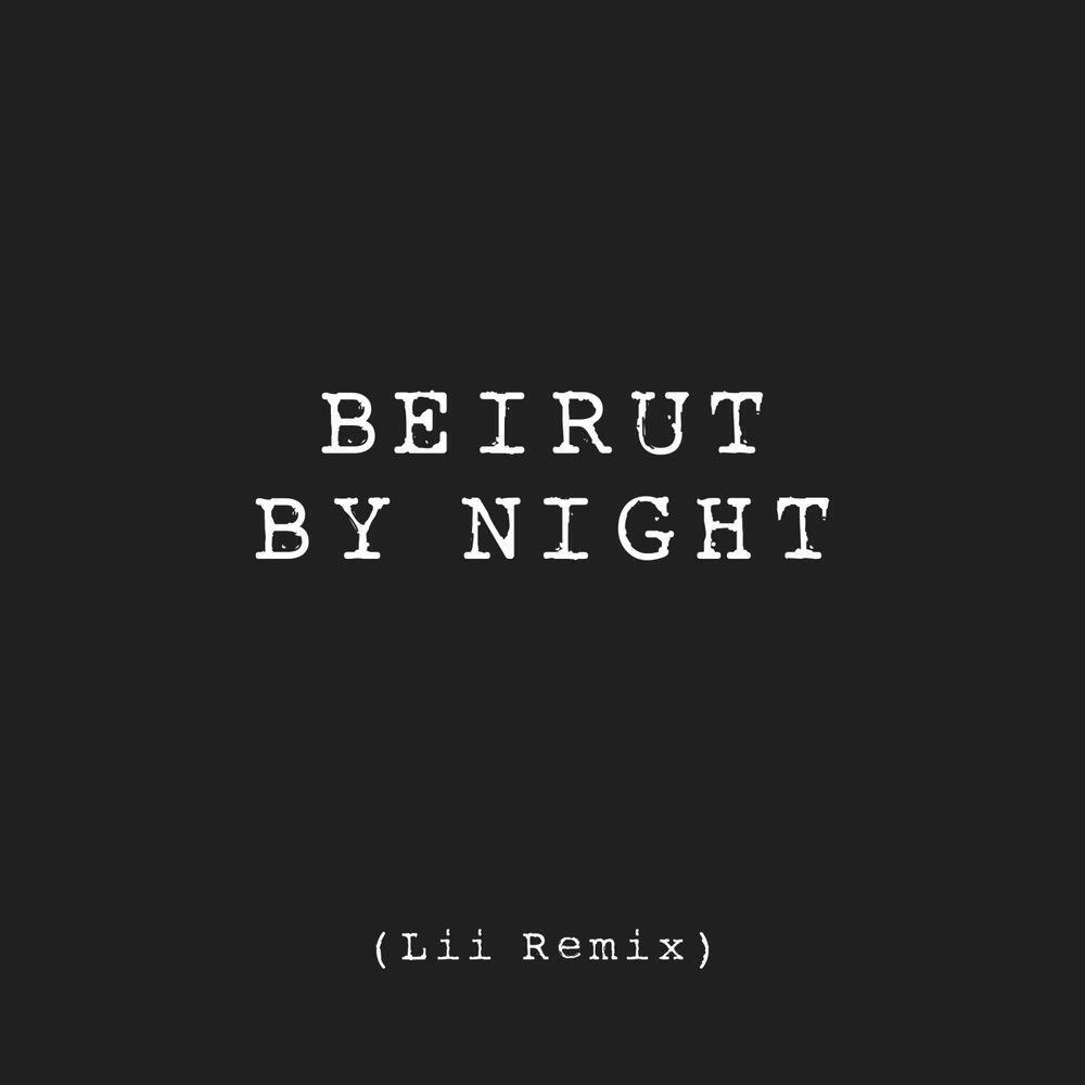 Релиз Beirut by Night (Lii Remix)