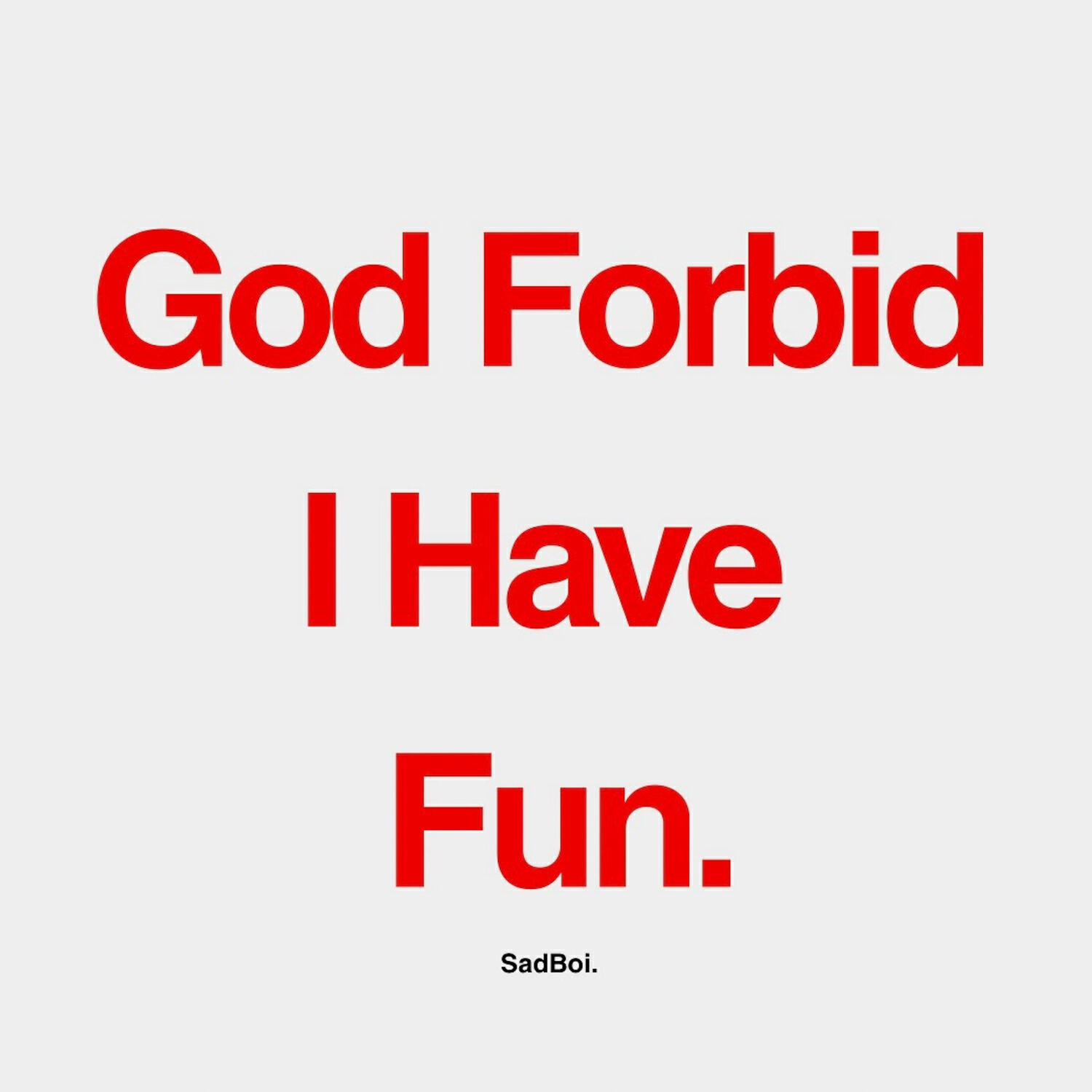 Релиз God Forbid I Have Fun.