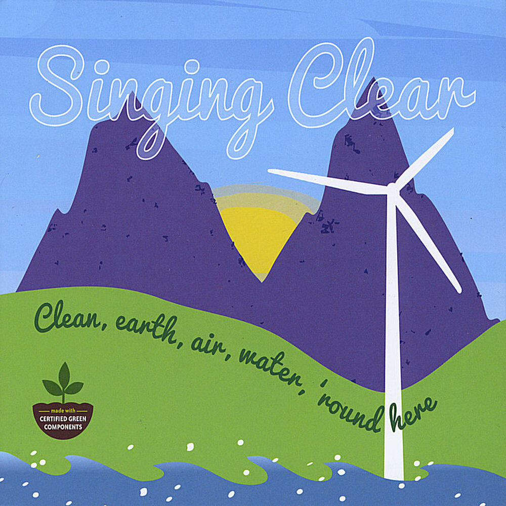 Релиз Singing Clear: Clean Earth, Air, Water 'Round Here