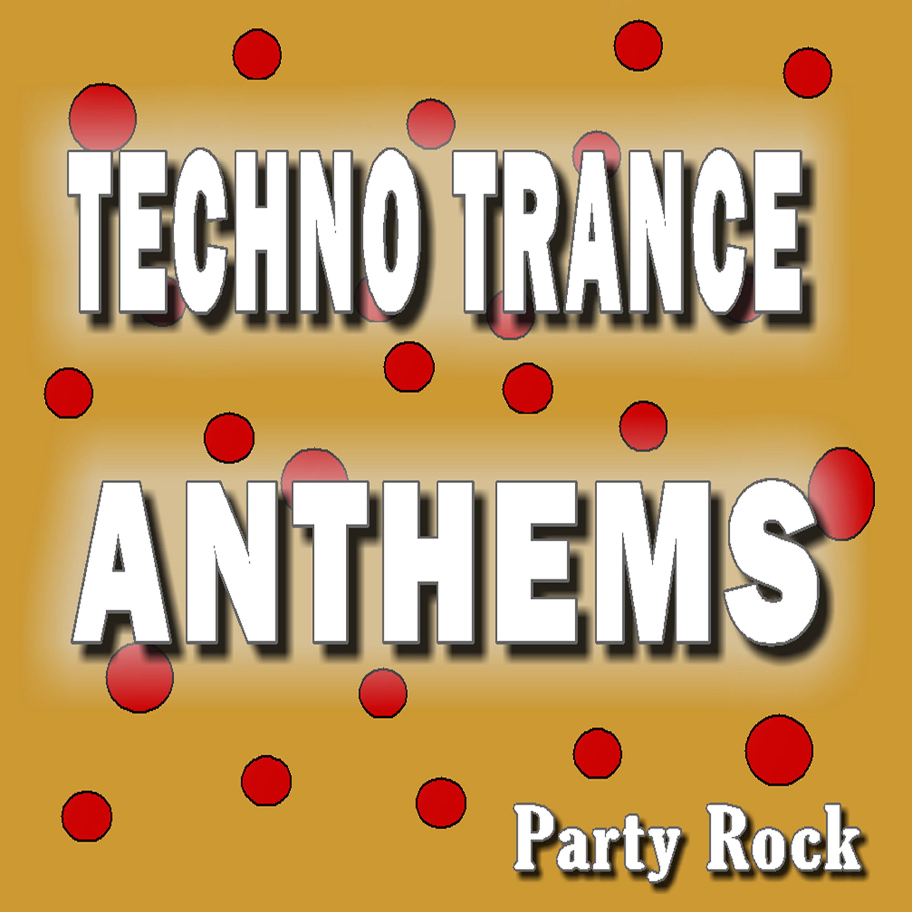 Релиз Techno Trance Anthems Party Rock, Vol. 10
