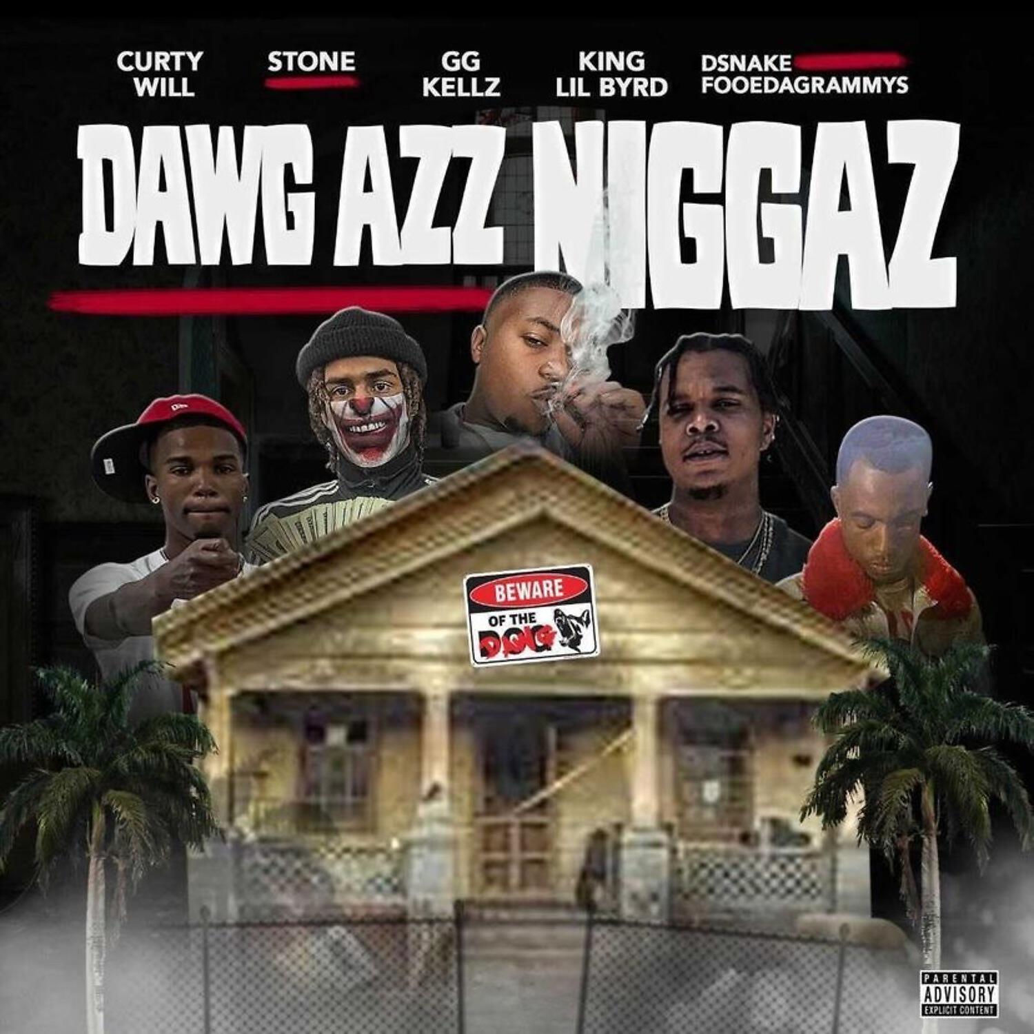 DsnakeFooedaGrammys, Curty Will, Stone, GgKellz, King Lil Byrd - Dawg Azz Niggaz (feat. Curty Will, Stone, GgKellz & King Lil Byrd)