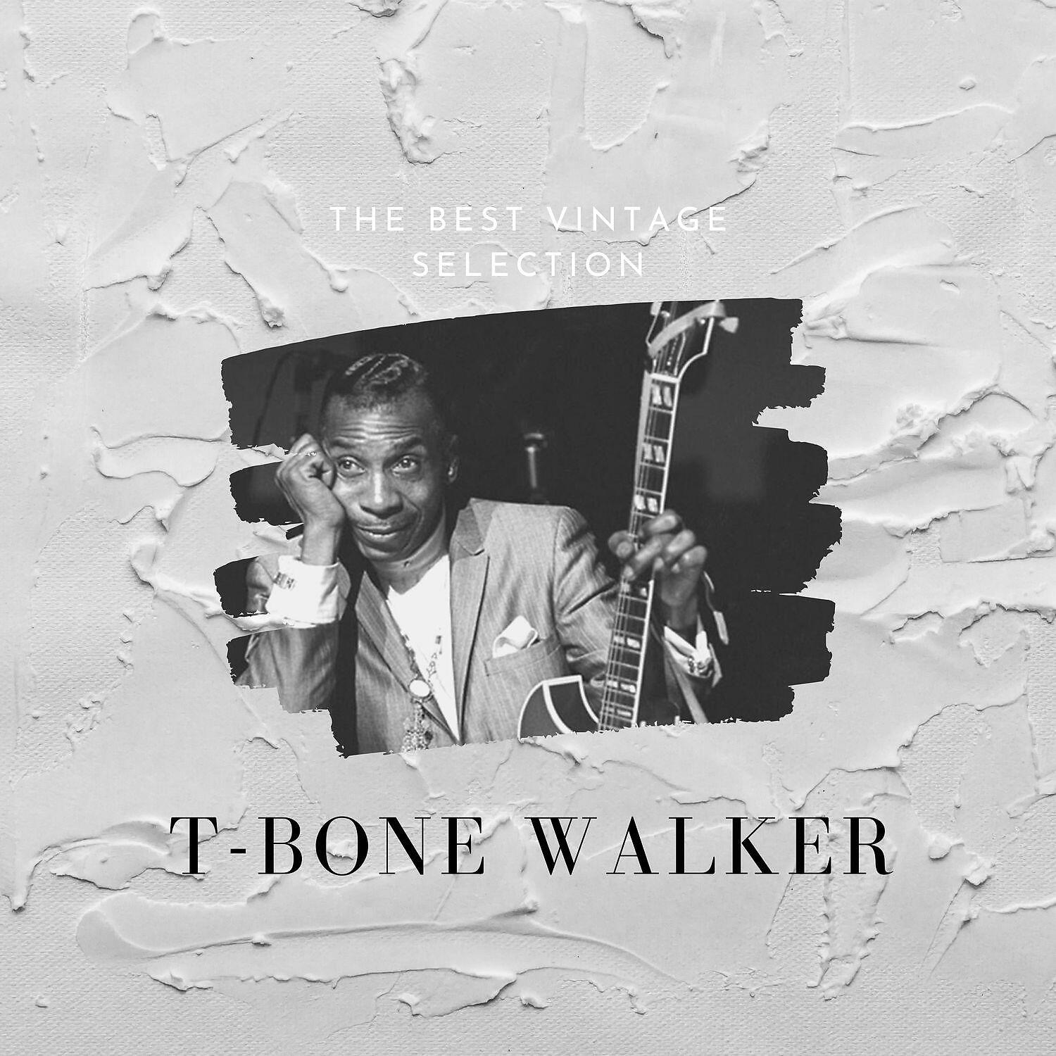 Релиз The Best Vintage Selection - T-Bone Walker