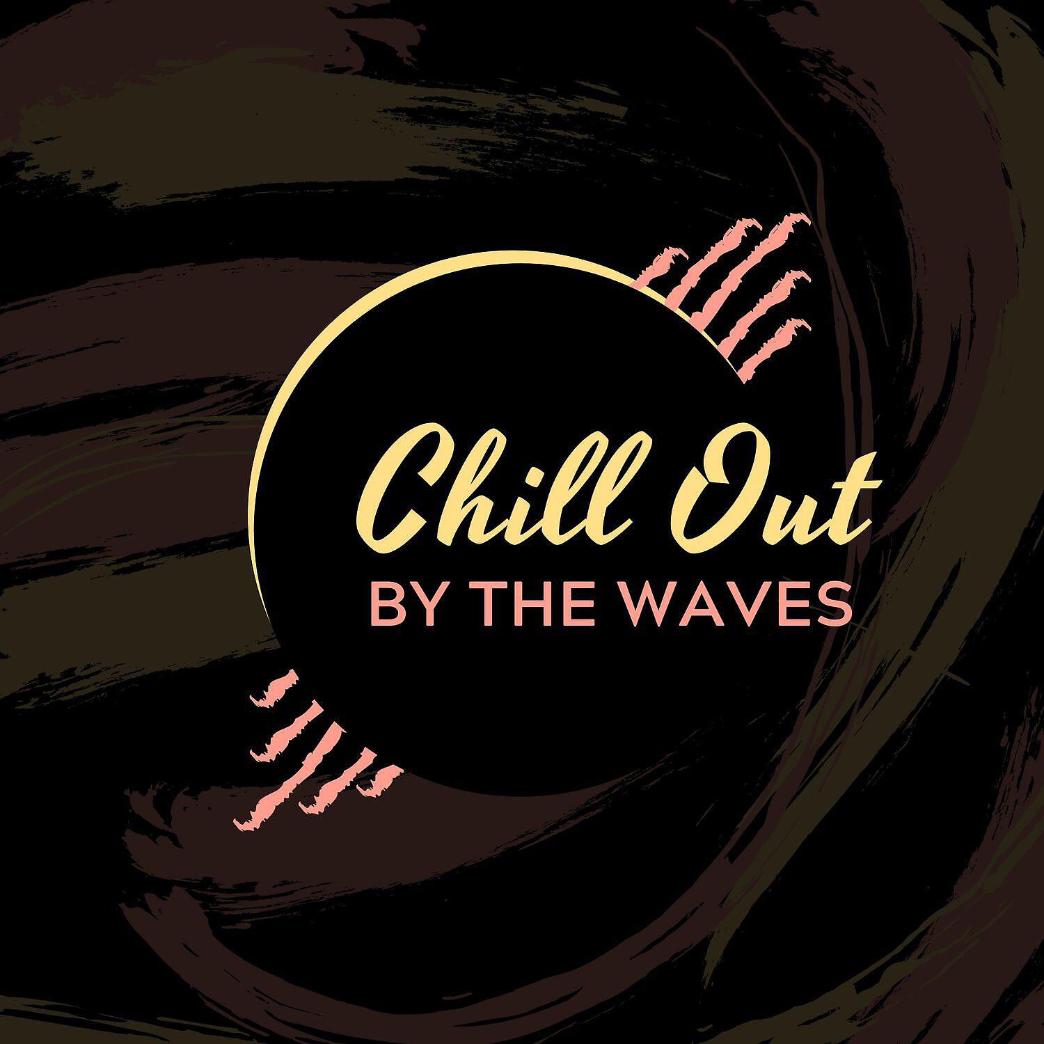 Релиз Chill Out by the Waves