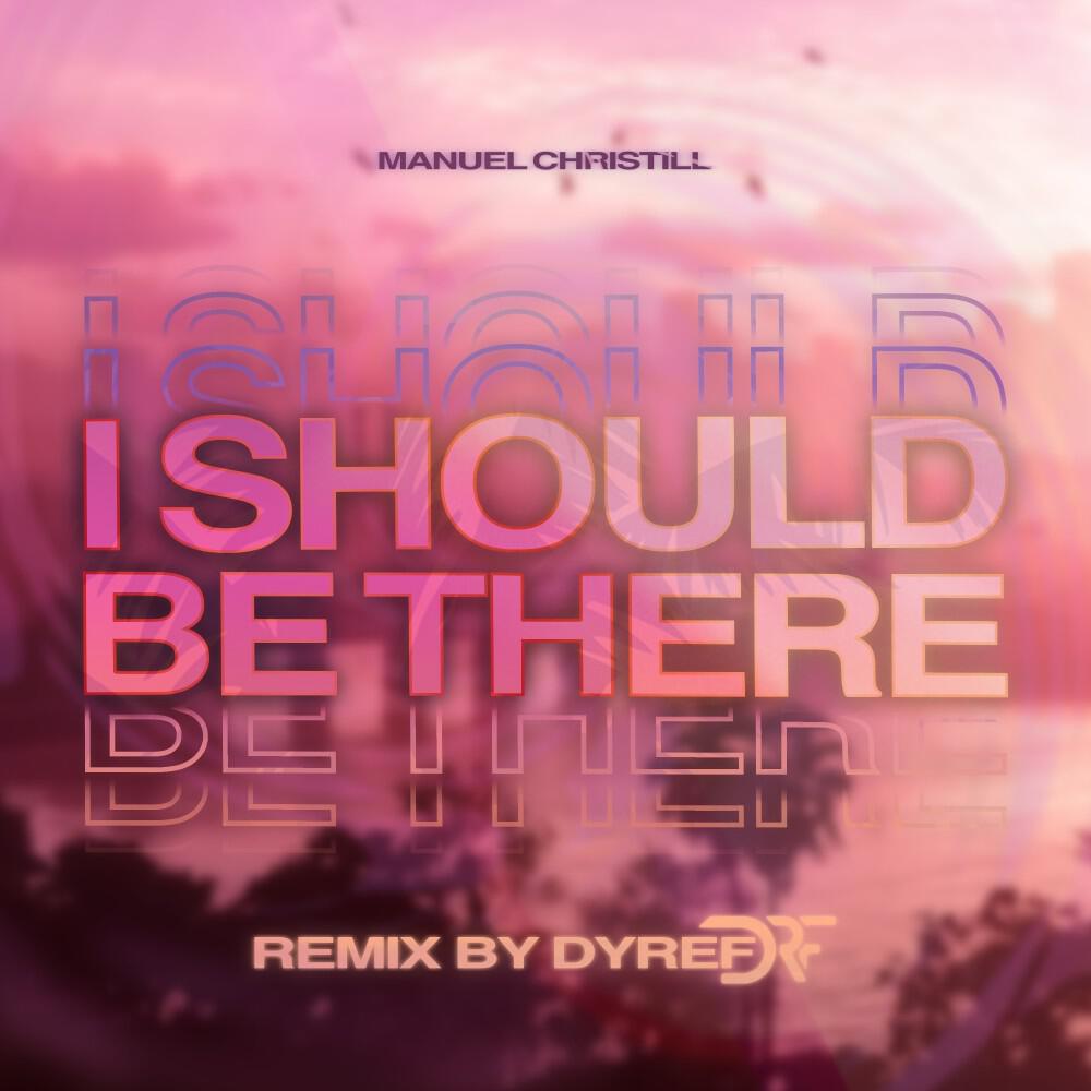 Релиз I Should Be There (Dyref Remix)