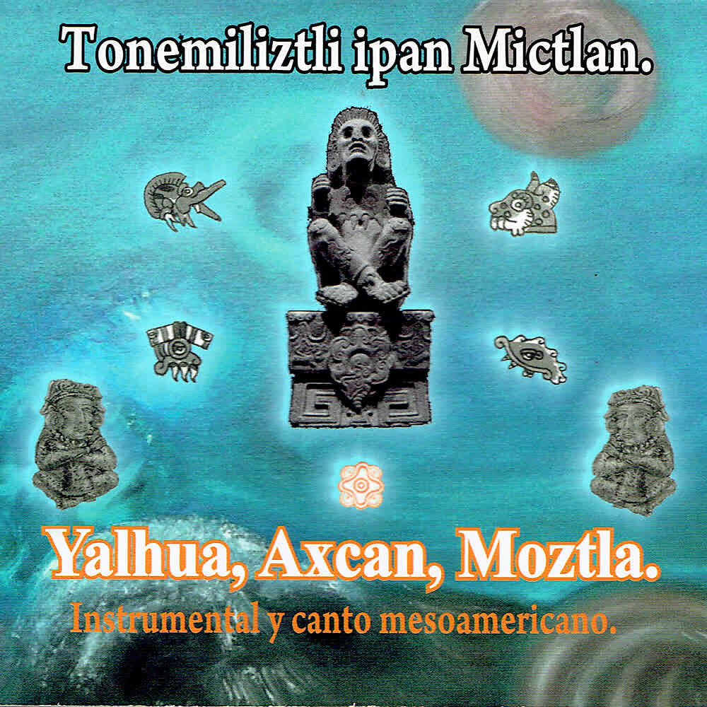 Постер альбома Tonemiliztli Ipan Mictlan (Instrumental y Canto Mesoamericano)