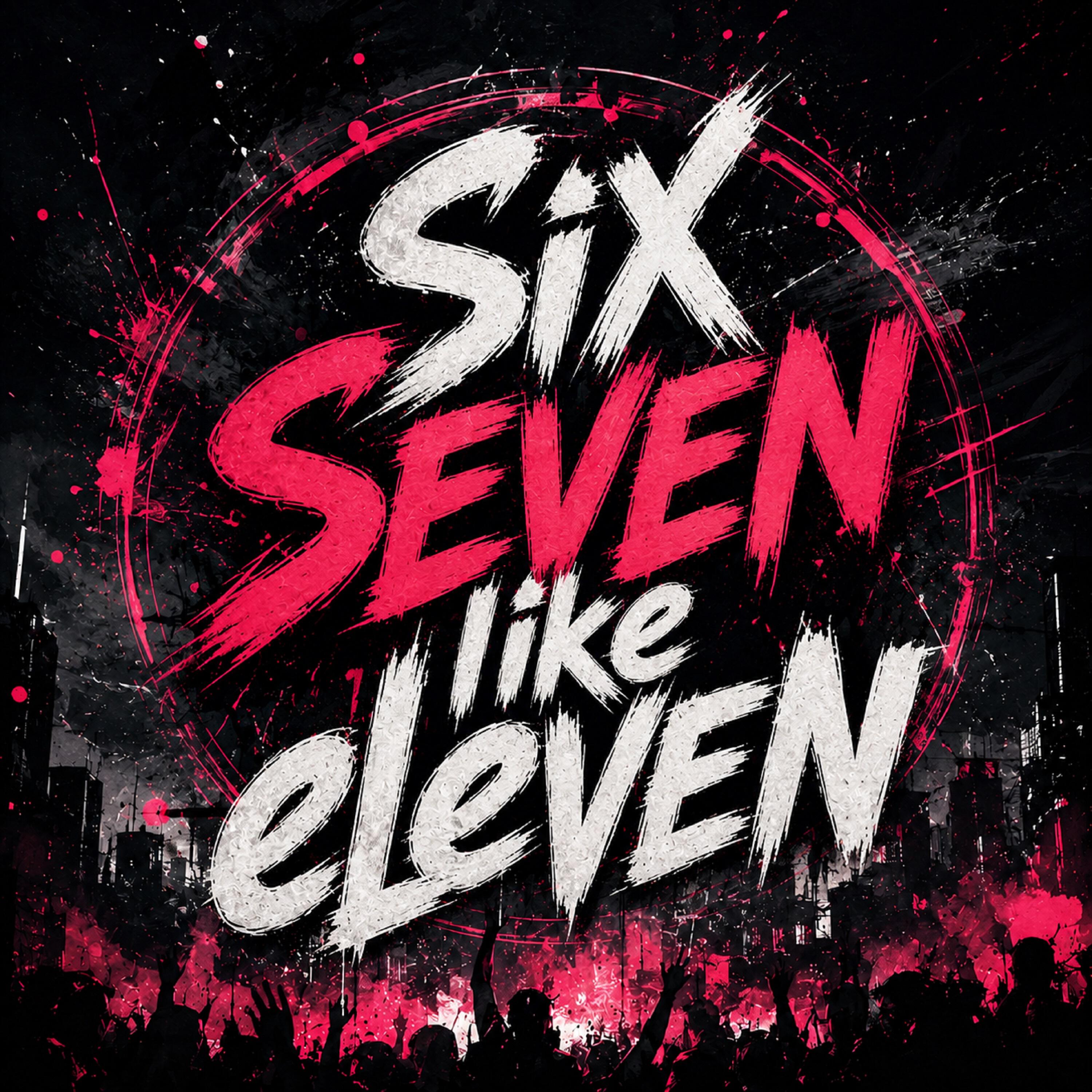 Релиз Six Seven like eleven
