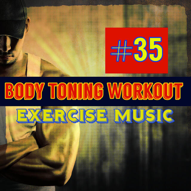 Релиз #35 Body Toning Workout Exercise Music – Motivation House Music for Fitness and Running