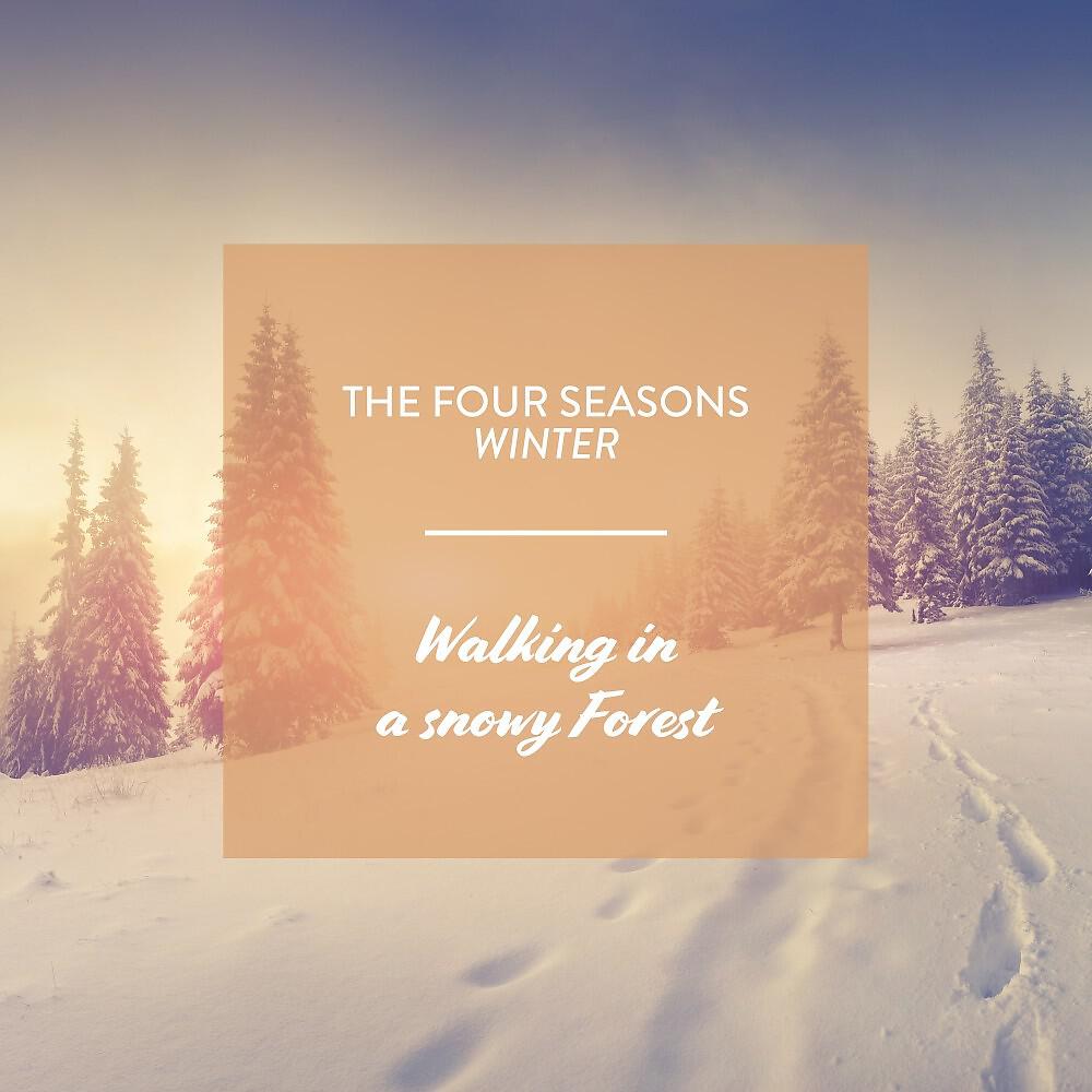 Релиз The Four Seasons - Winter: Walking in a Snowy Forest