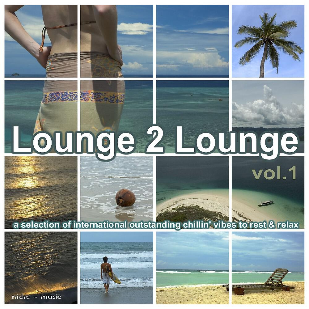 Релиз Lounge 2 Lounge, Vol. 1 (A Selection of International Outstanding Chillin' Vibes to Rest & Relax)