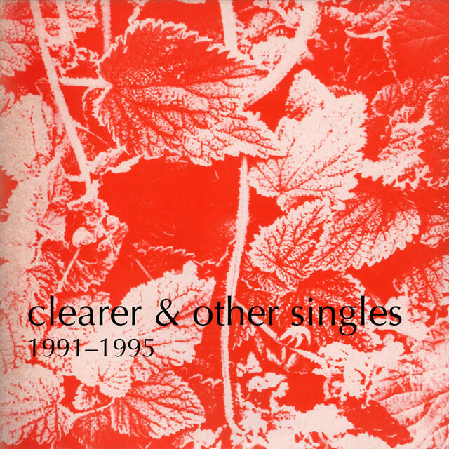 Релиз Clearer and other singles, 1991-1995